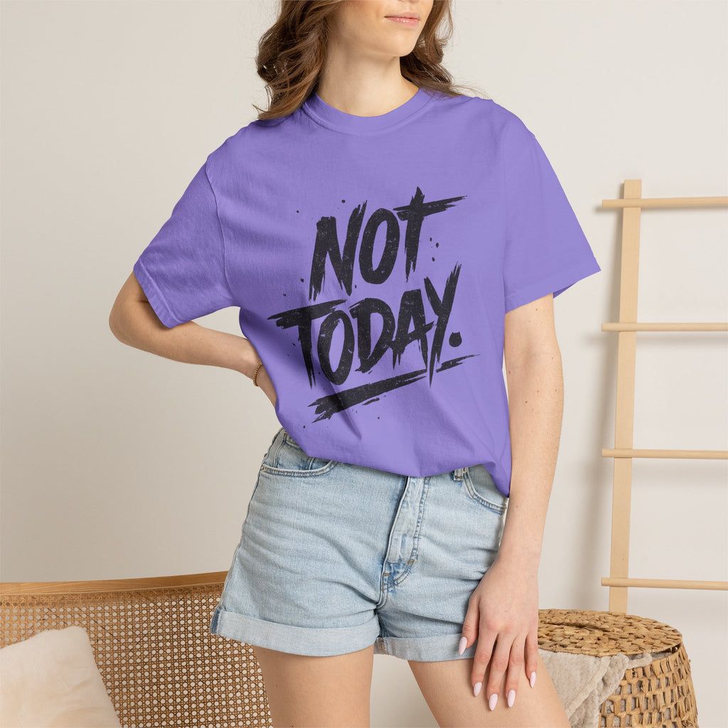 NOT TODAY Graphic T-Shirt