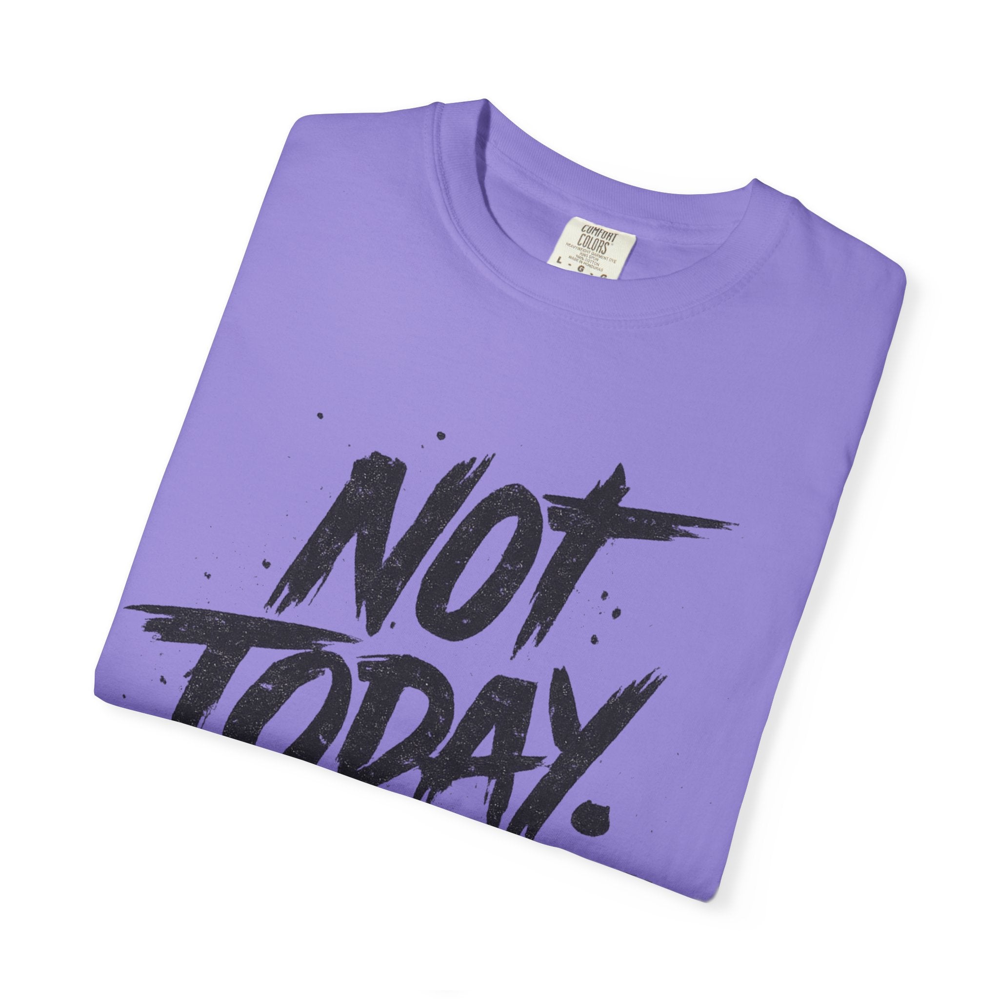 NOT TODAY Graphic T-Shirt