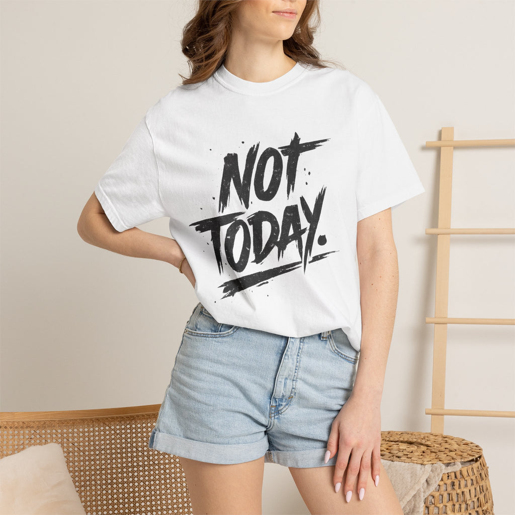 NOT TODAY Graphic T-Shirt