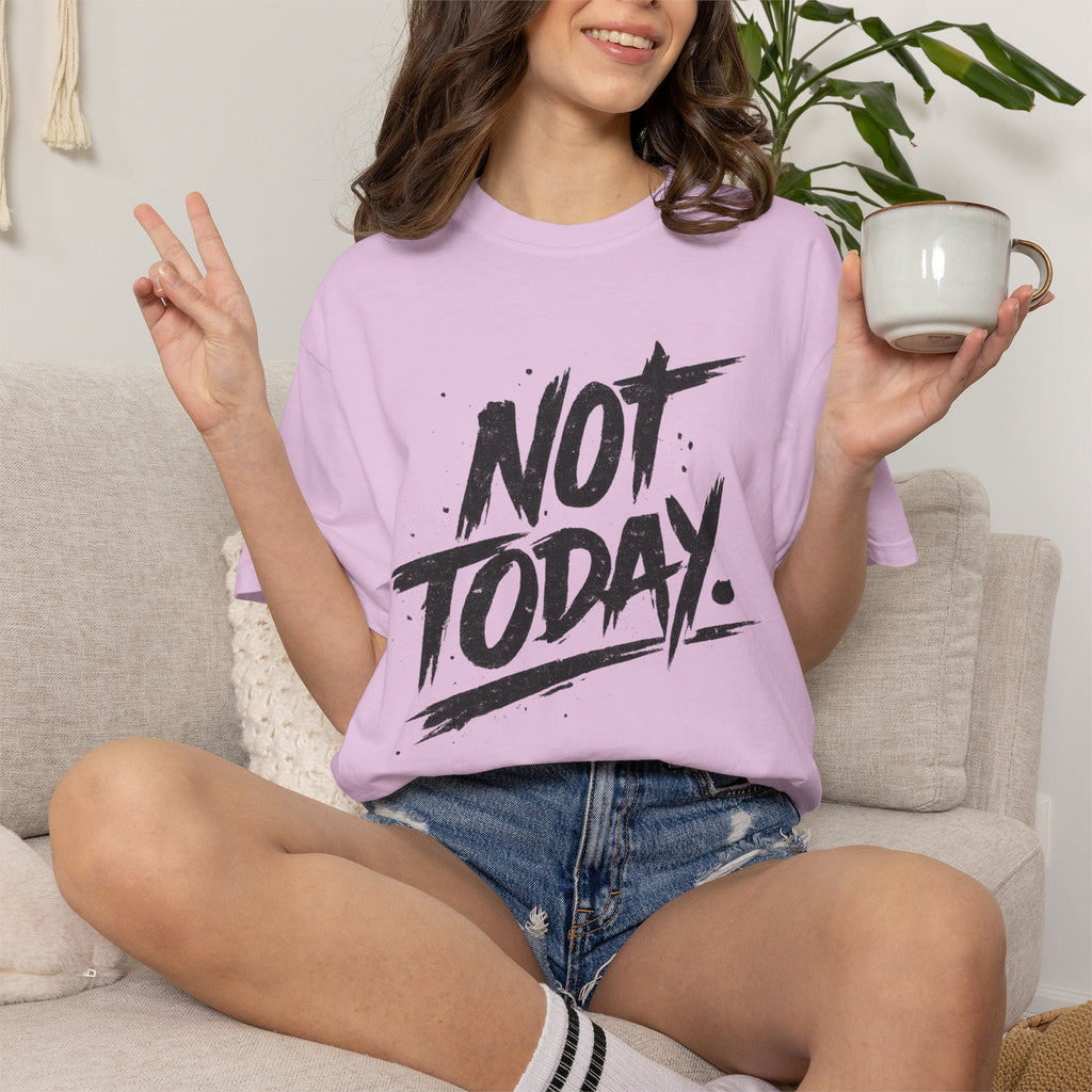 NOT TODAY Graphic T-Shirt