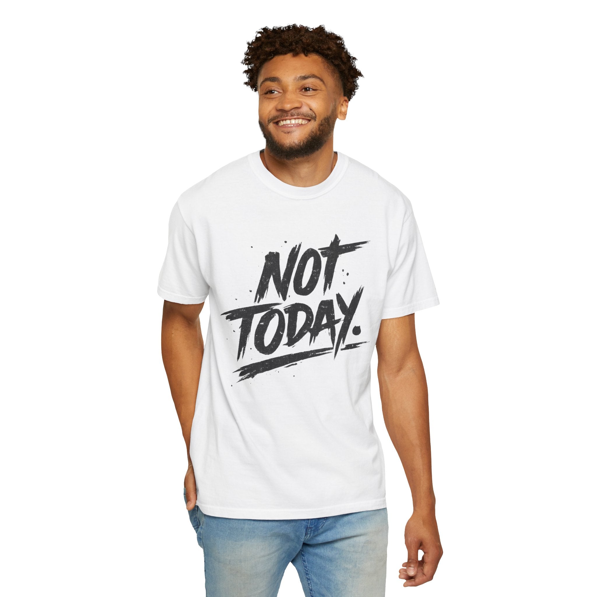 NOT TODAY Graphic T-Shirt