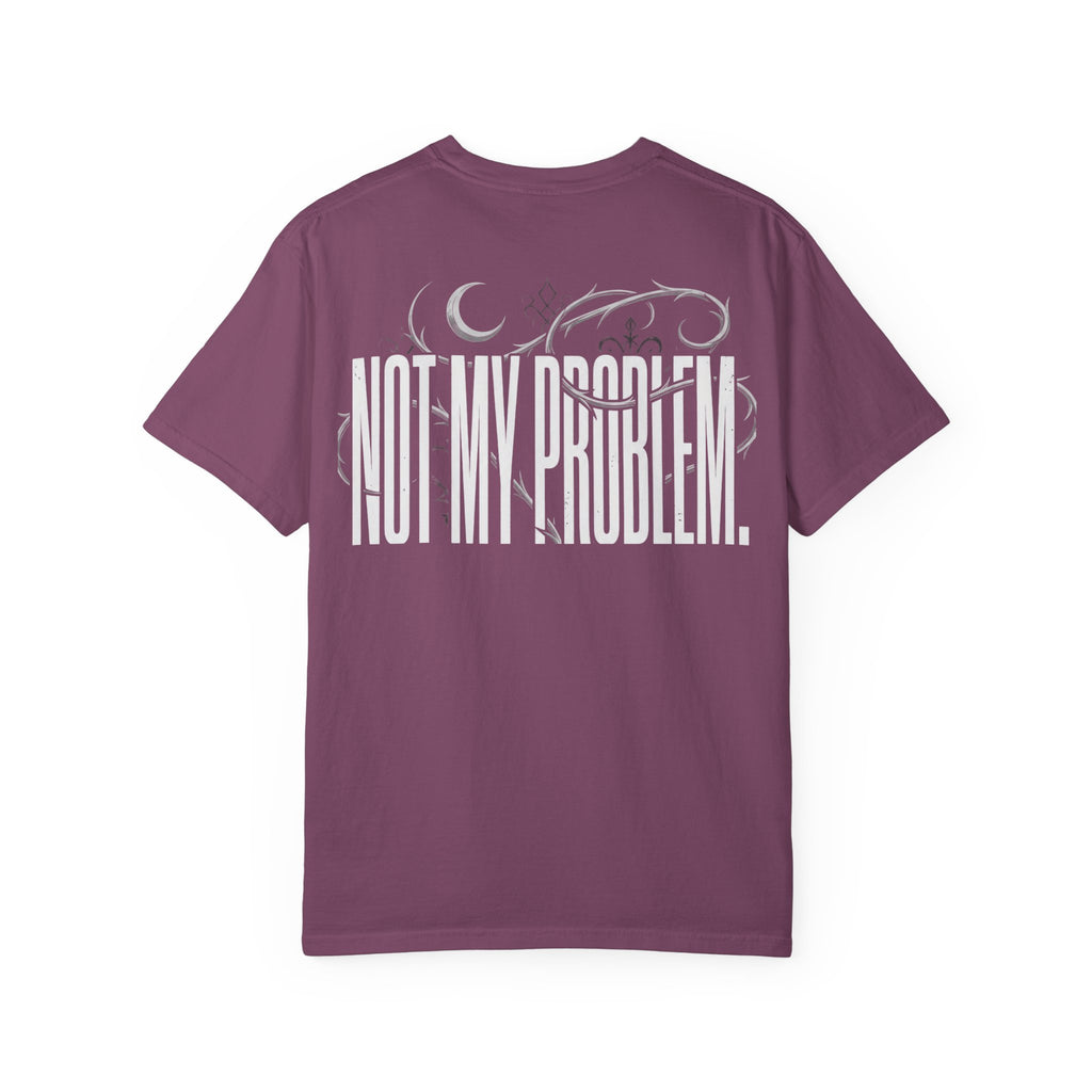 Not My Problem Graphic T-Shirt | Unbothered Wear Streetwear Tee