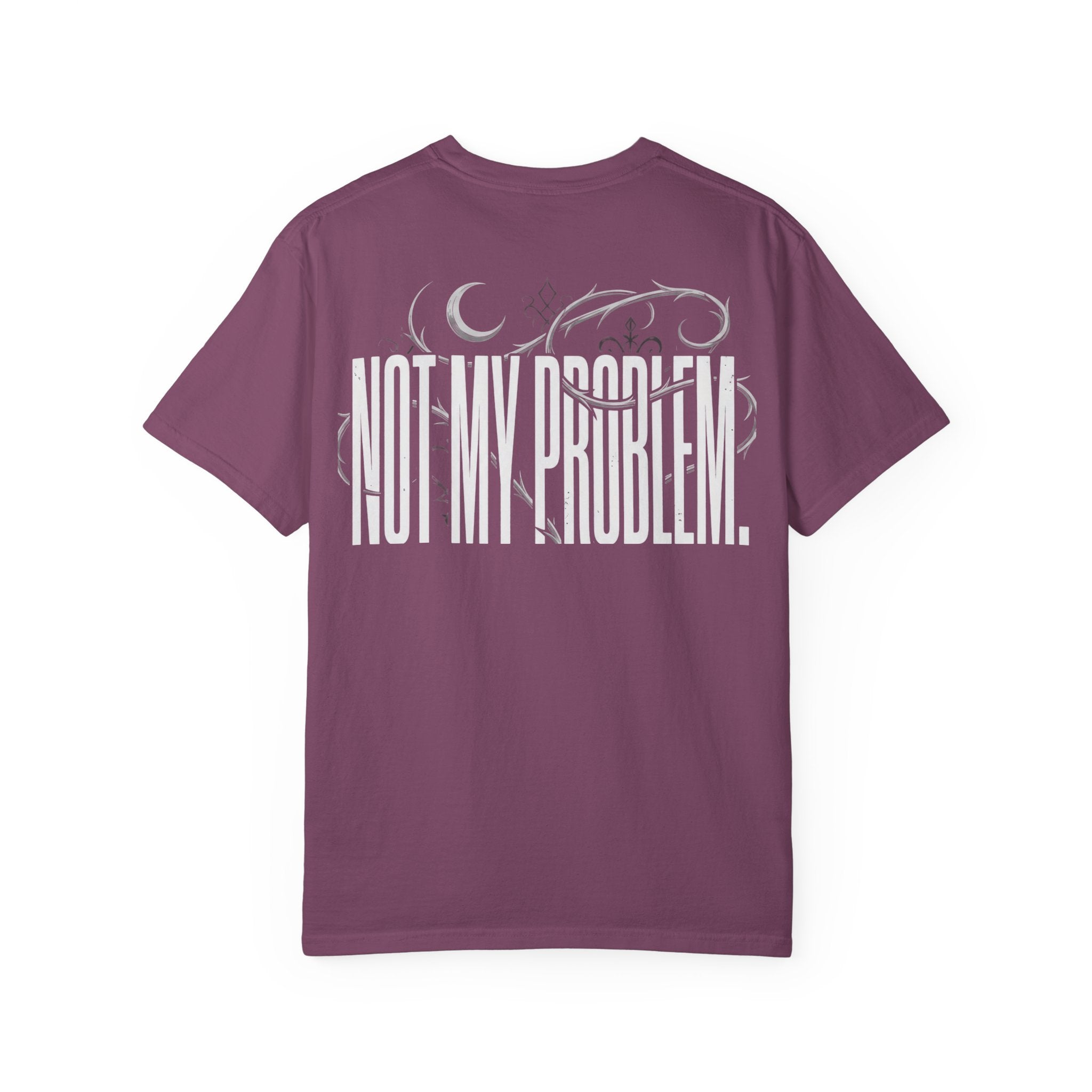 Not My Problem Graphic T-Shirt | Unbothered Wear Streetwear Tee