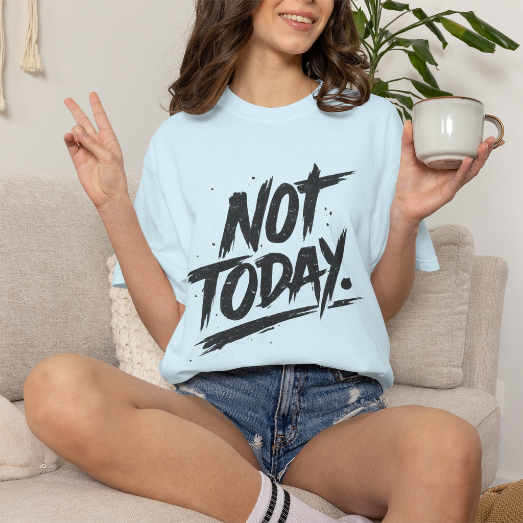 NOT TODAY Graphic T-Shirt