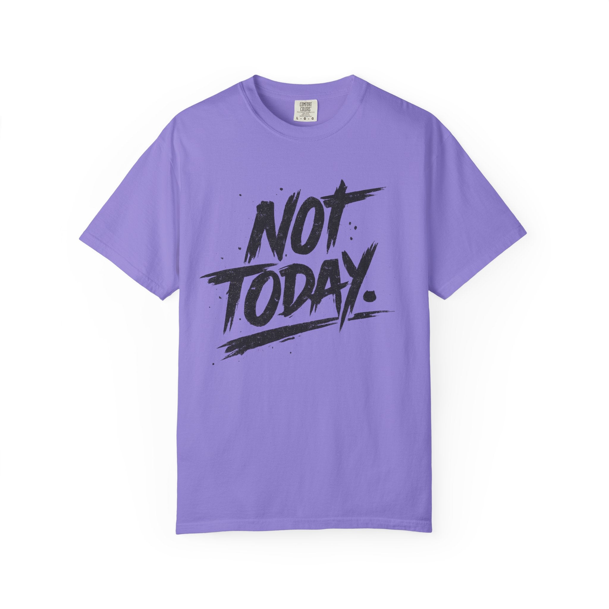 NOT TODAY Graphic T-Shirt