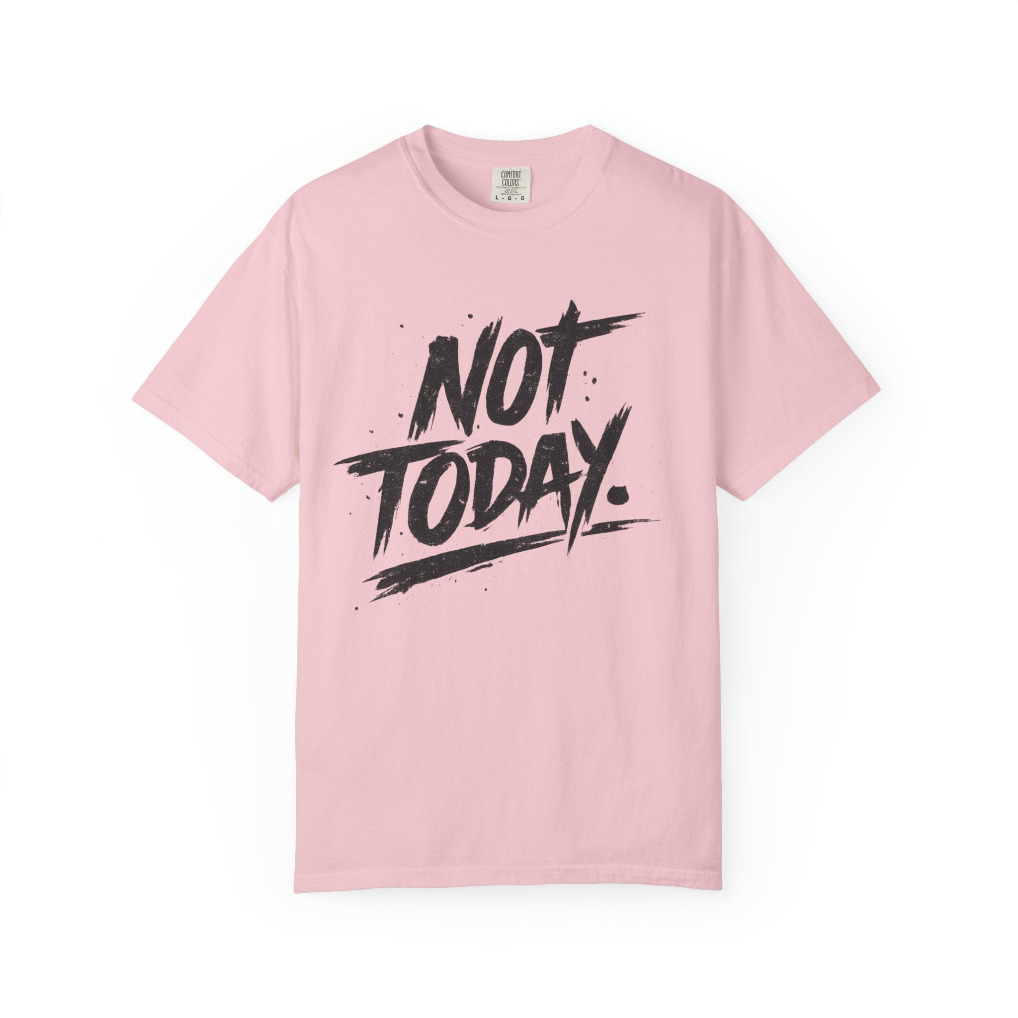 NOT TODAY Graphic T-Shirt