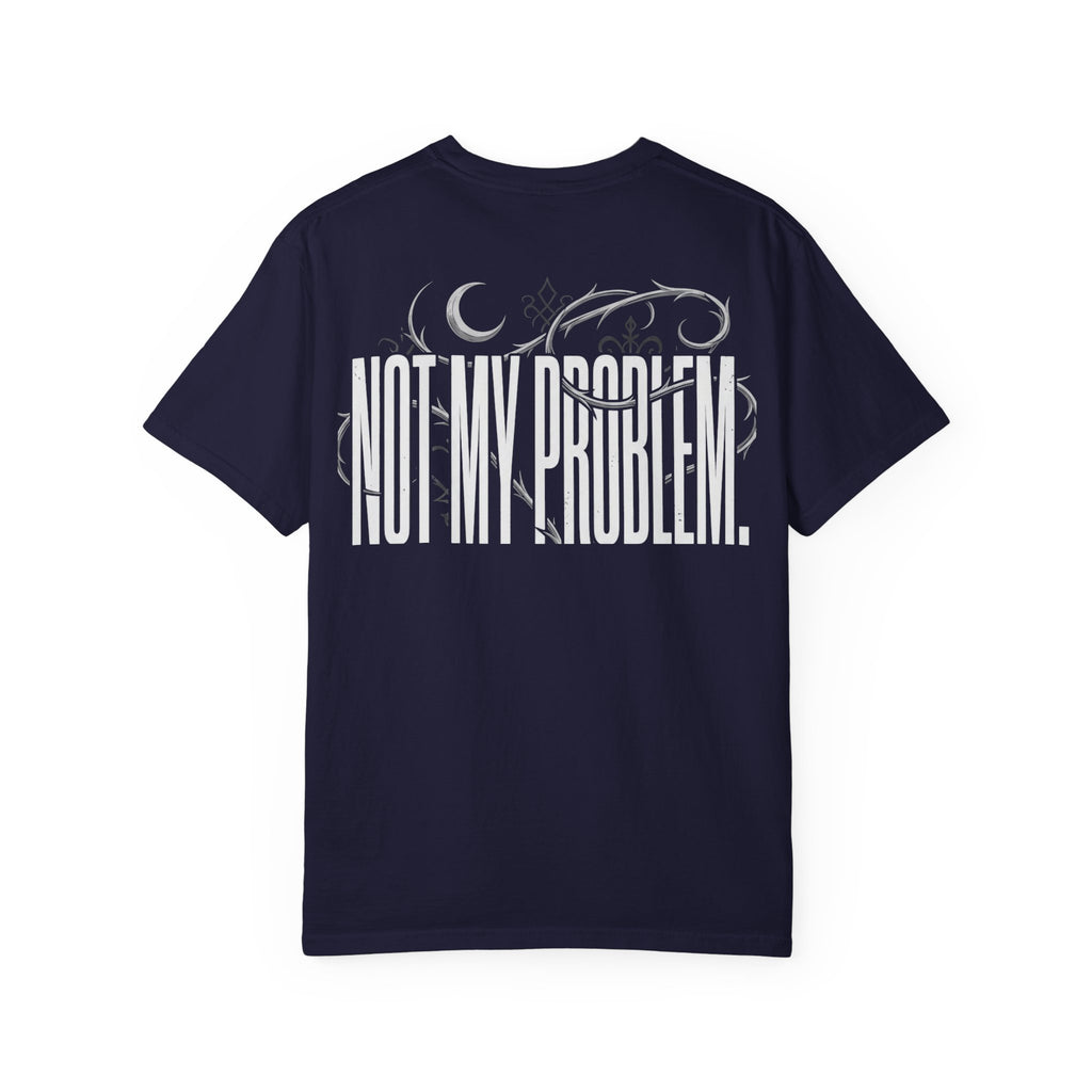 Not My Problem Graphic T-Shirt | Unbothered Wear Streetwear Tee
