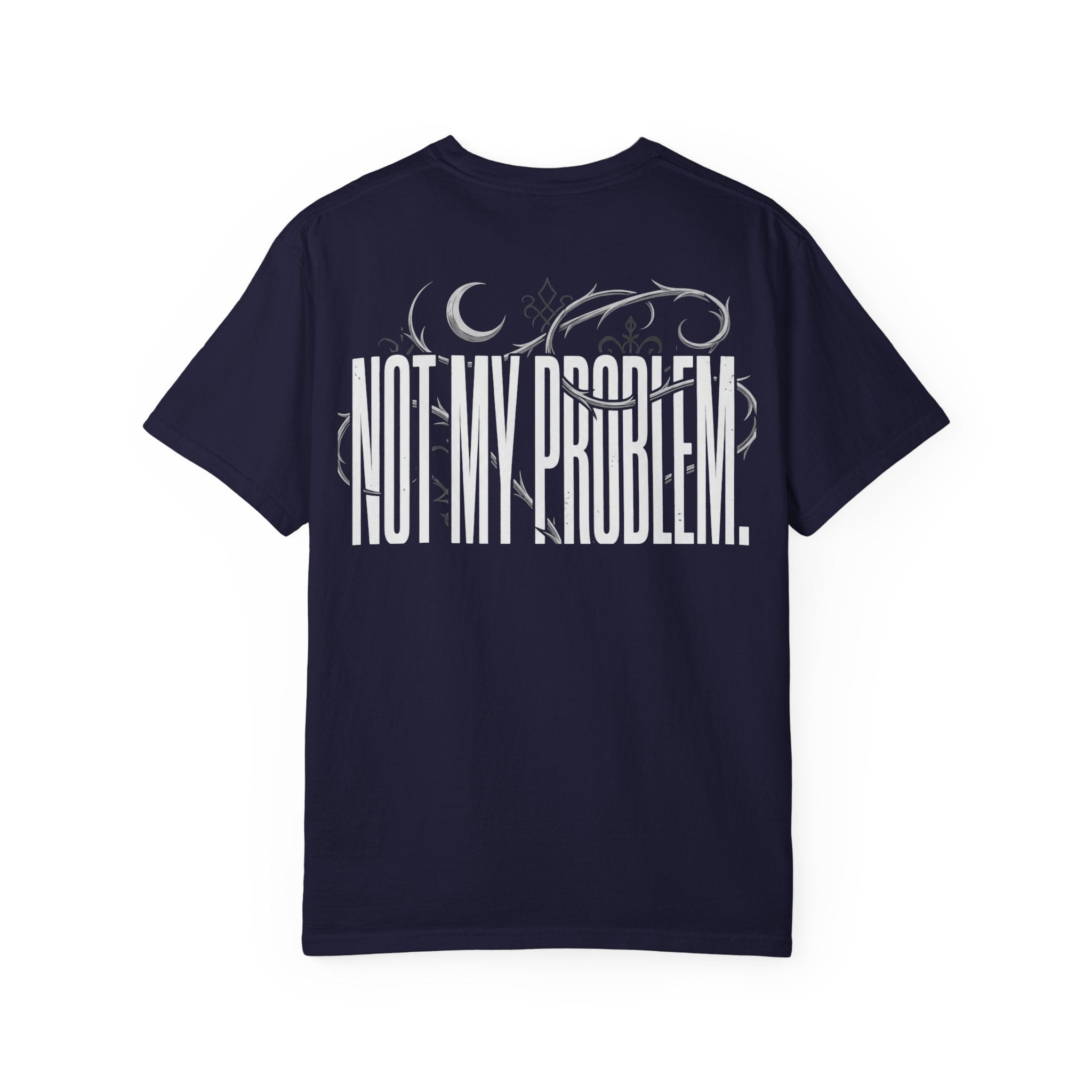 Not My Problem Graphic T-Shirt | Unbothered Wear Streetwear Tee