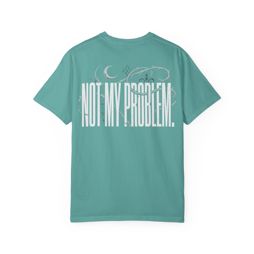 Not My Problem Graphic T-Shirt | Unbothered Wear Streetwear Tee