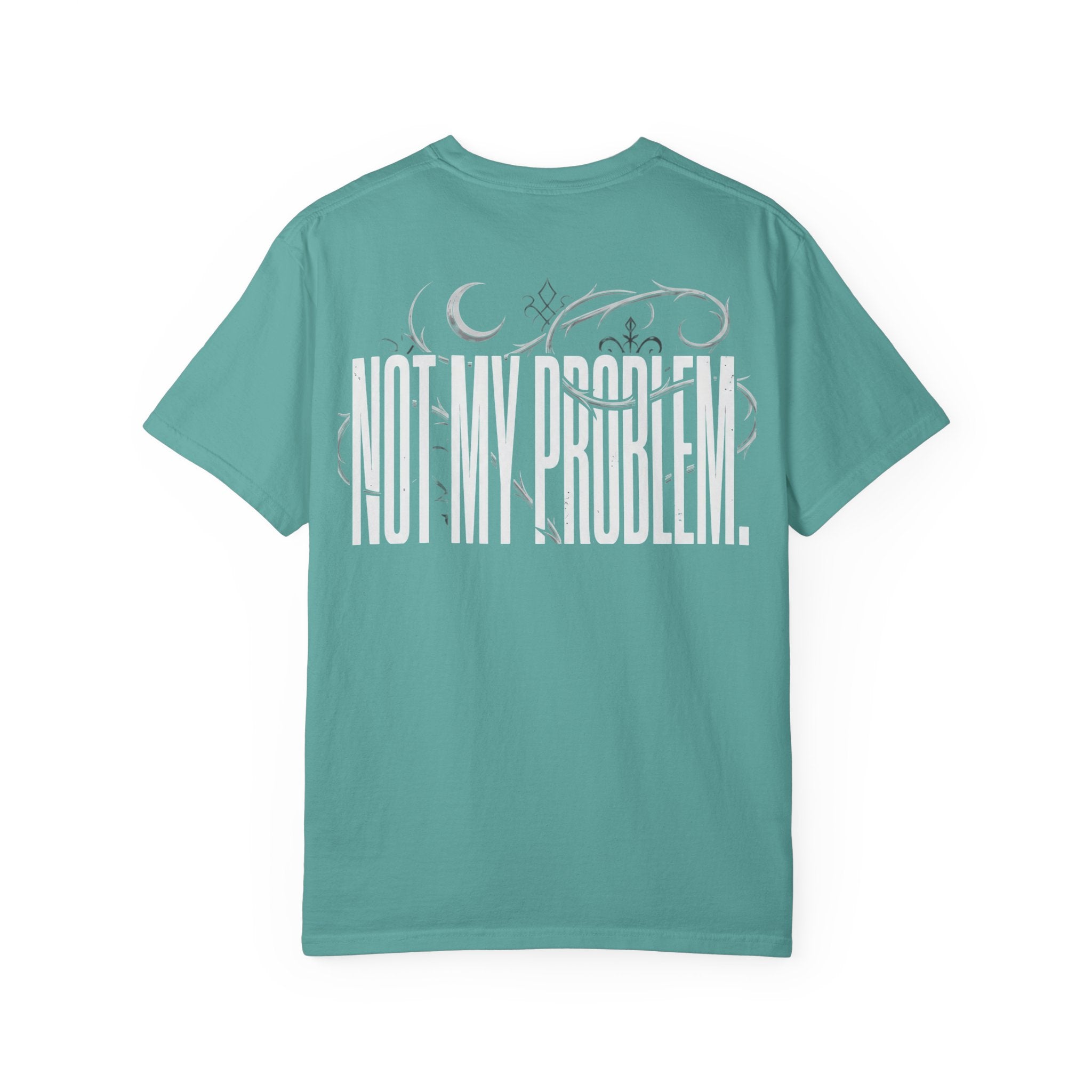 Not My Problem Graphic T-Shirt | Unbothered Wear Streetwear Tee
