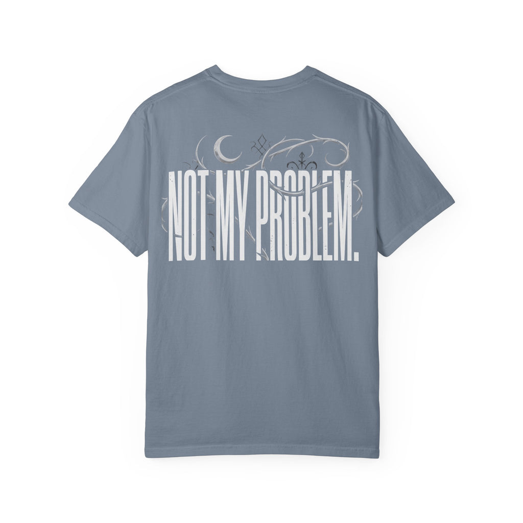 Not My Problem Graphic T-Shirt | Unbothered Wear Streetwear Tee