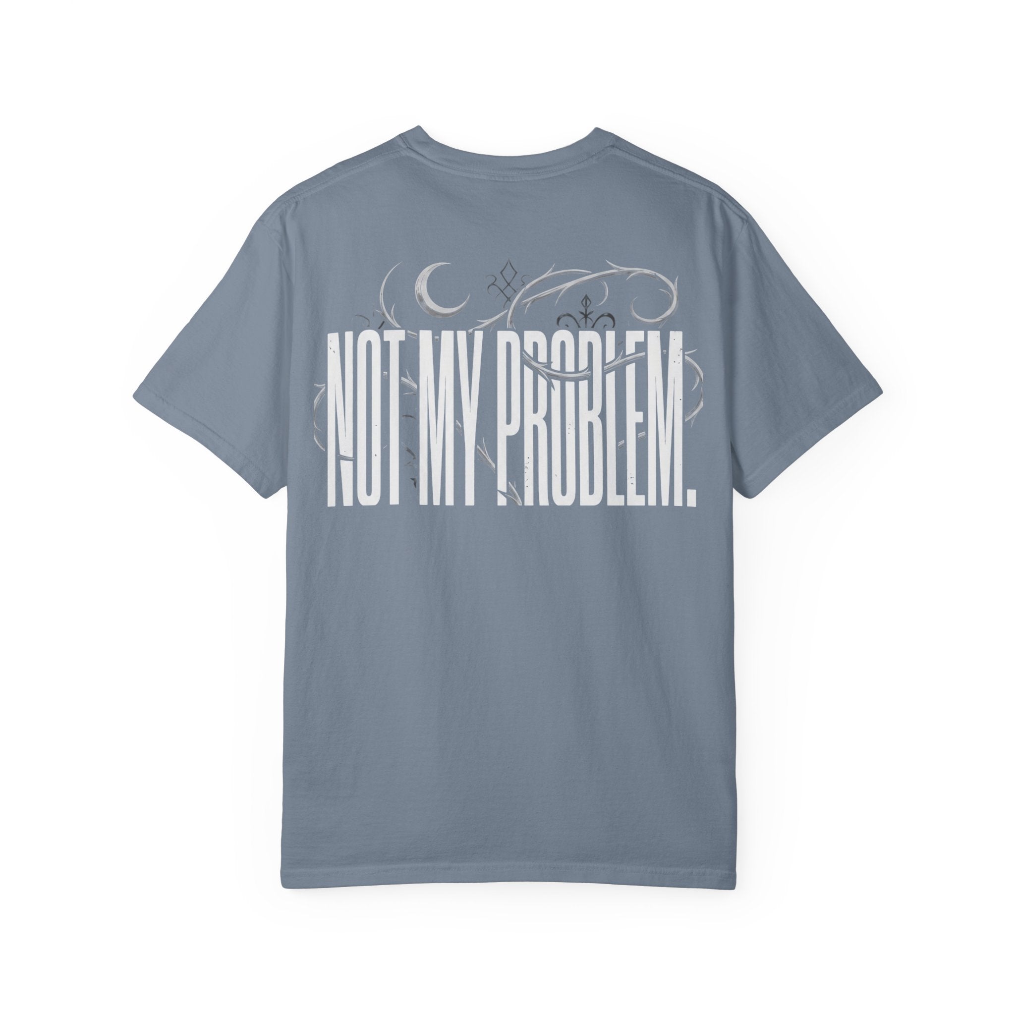 Not My Problem Graphic T-Shirt | Unbothered Wear Streetwear Tee