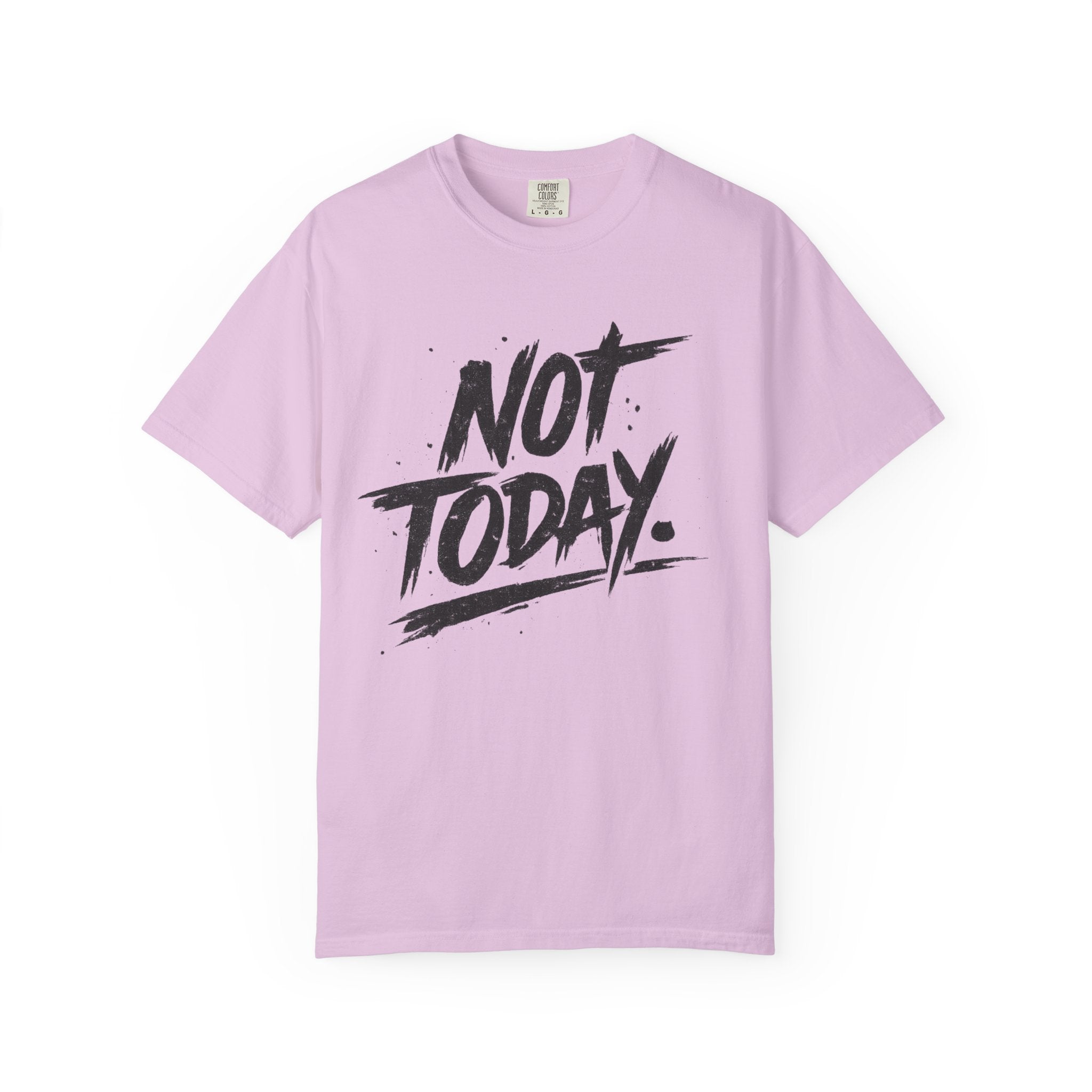NOT TODAY Graphic T-Shirt