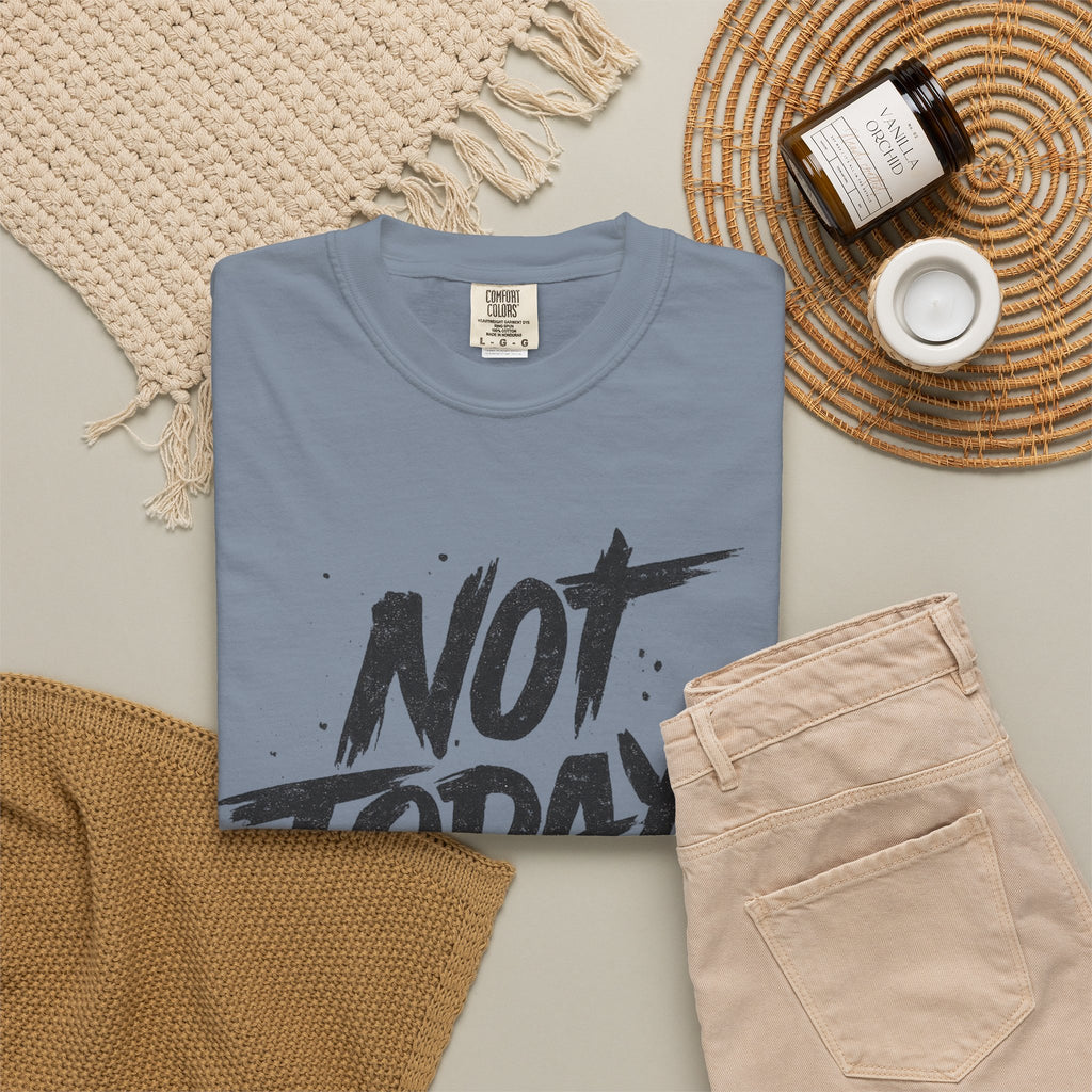 NOT TODAY Graphic T-Shirt