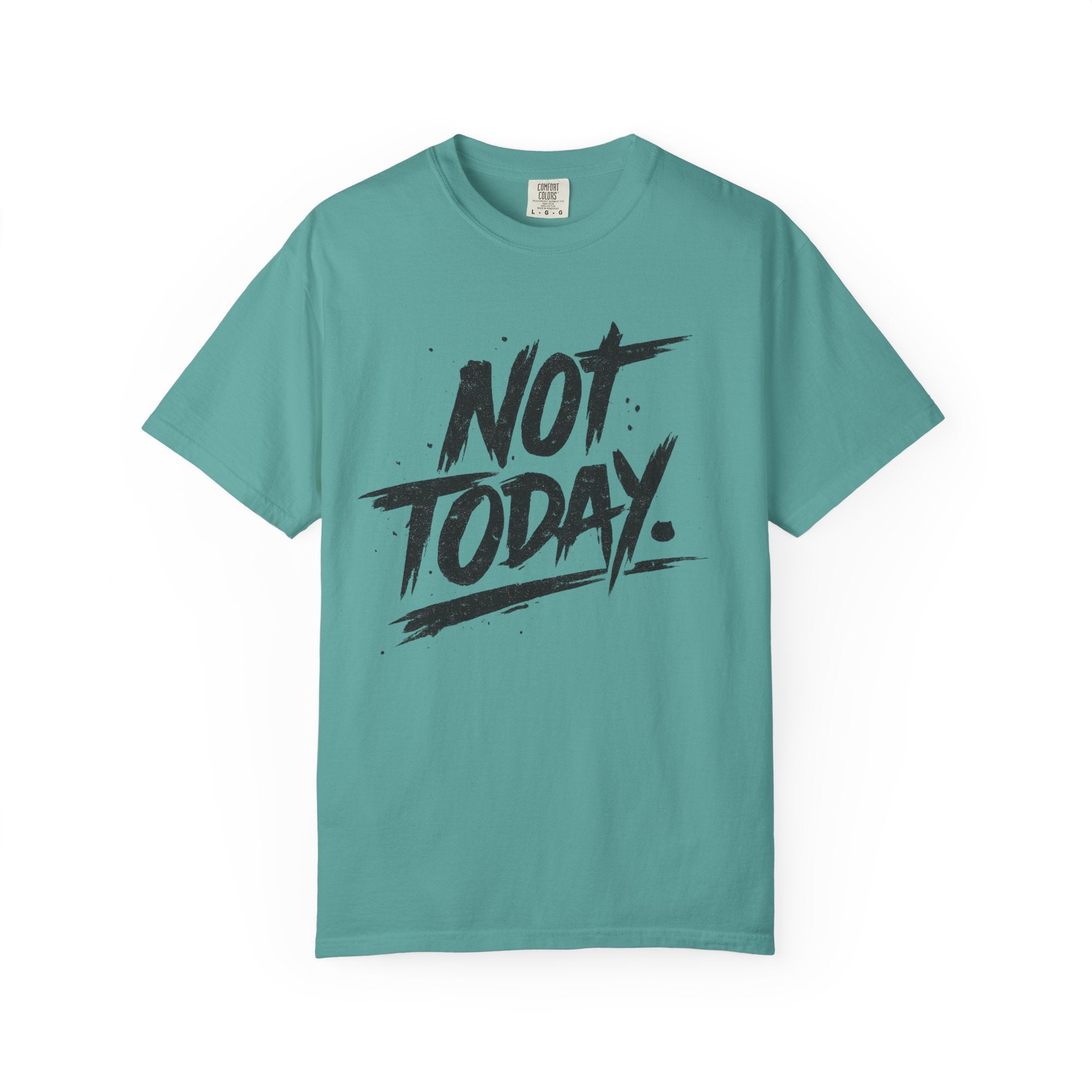 NOT TODAY Graphic T-Shirt
