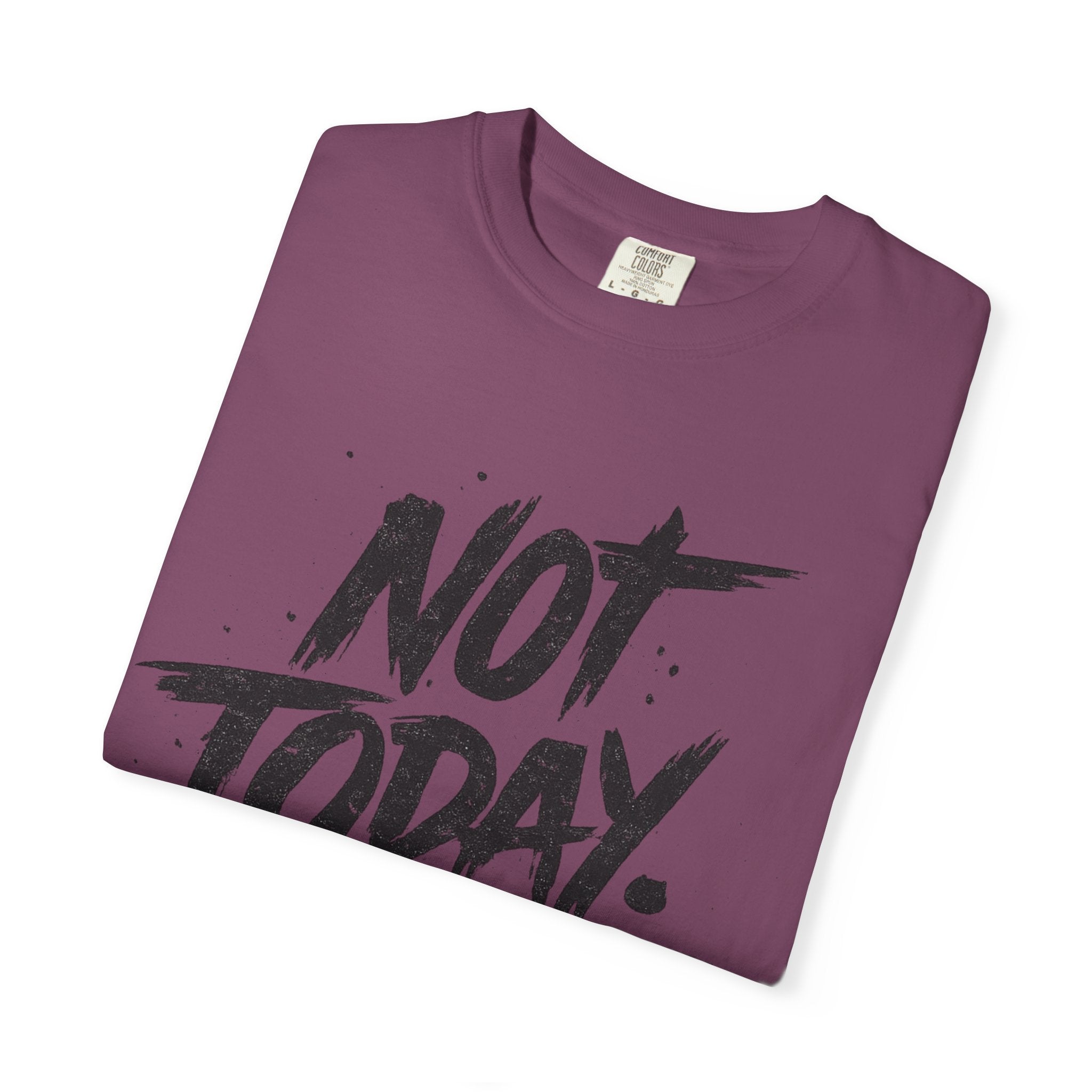 NOT TODAY Graphic T-Shirt