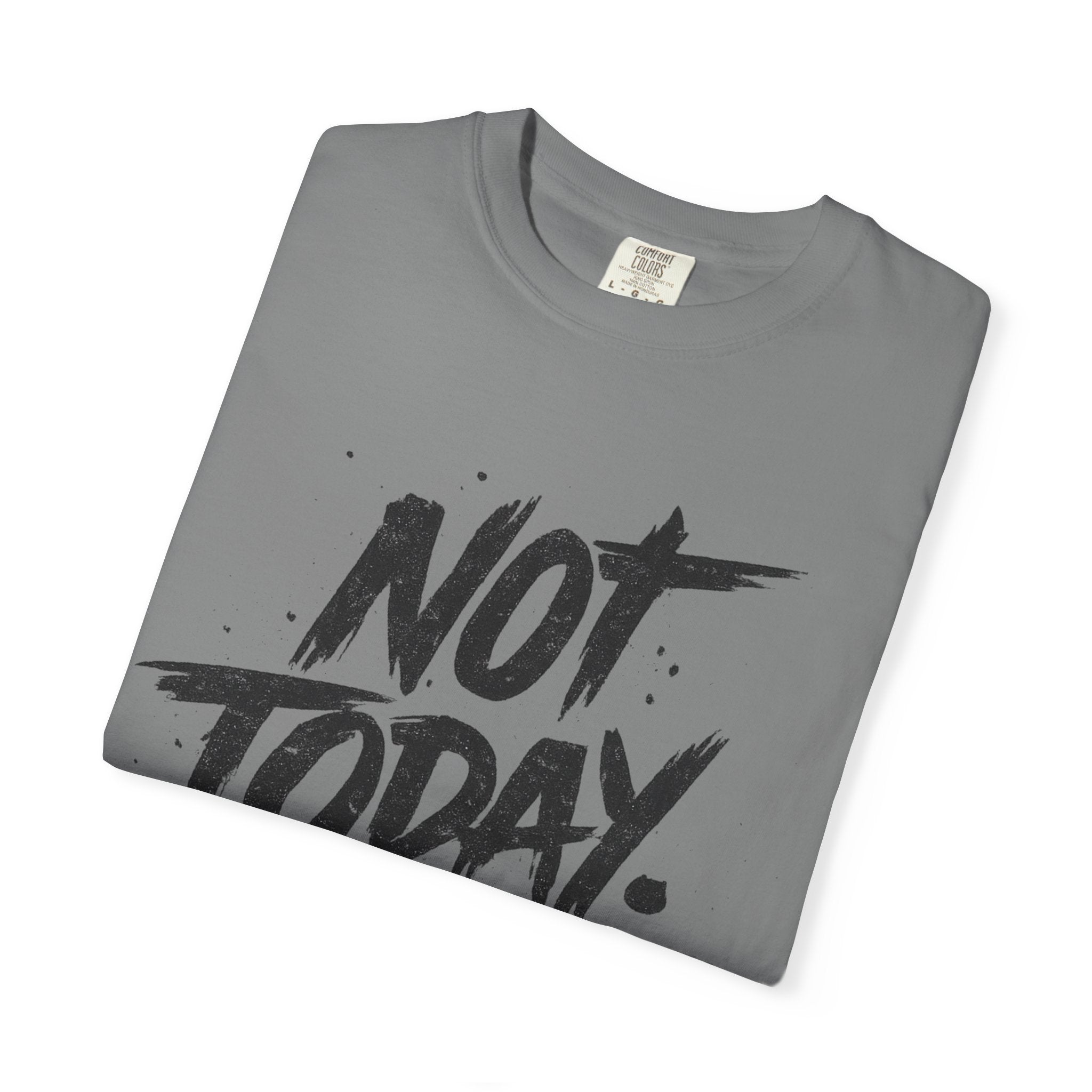 NOT TODAY Graphic T-Shirt