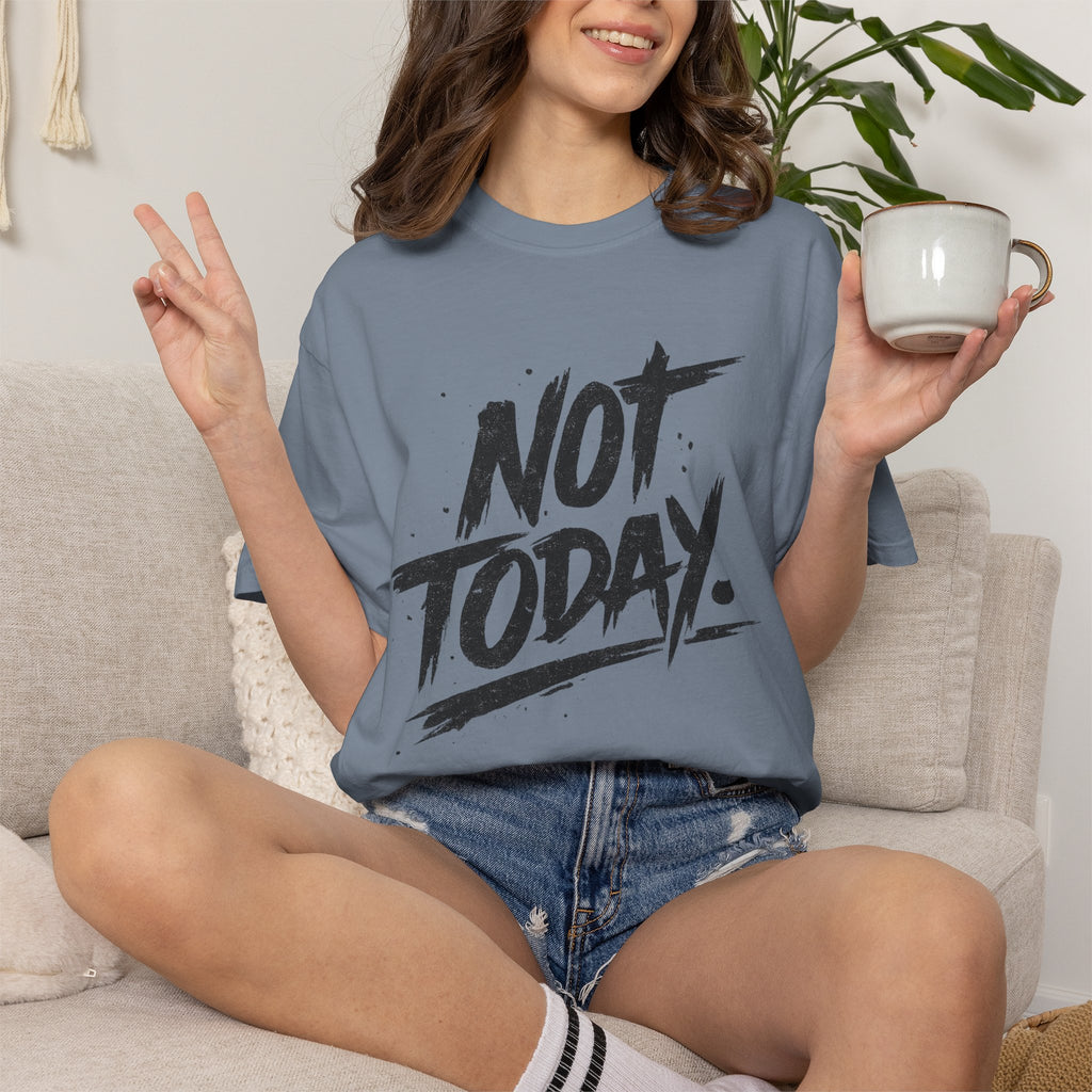 NOT TODAY Graphic T-Shirt