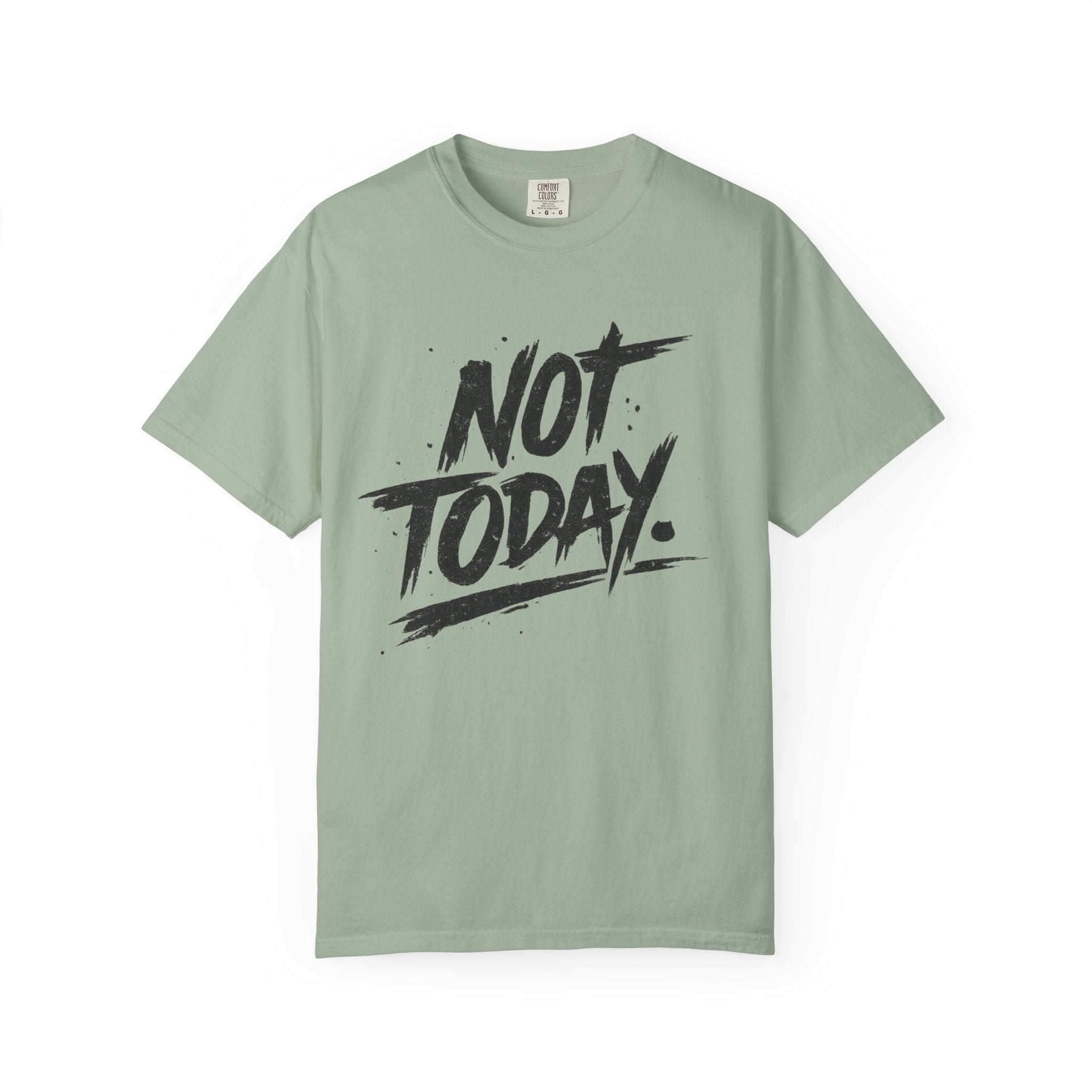NOT TODAY Graphic T-Shirt
