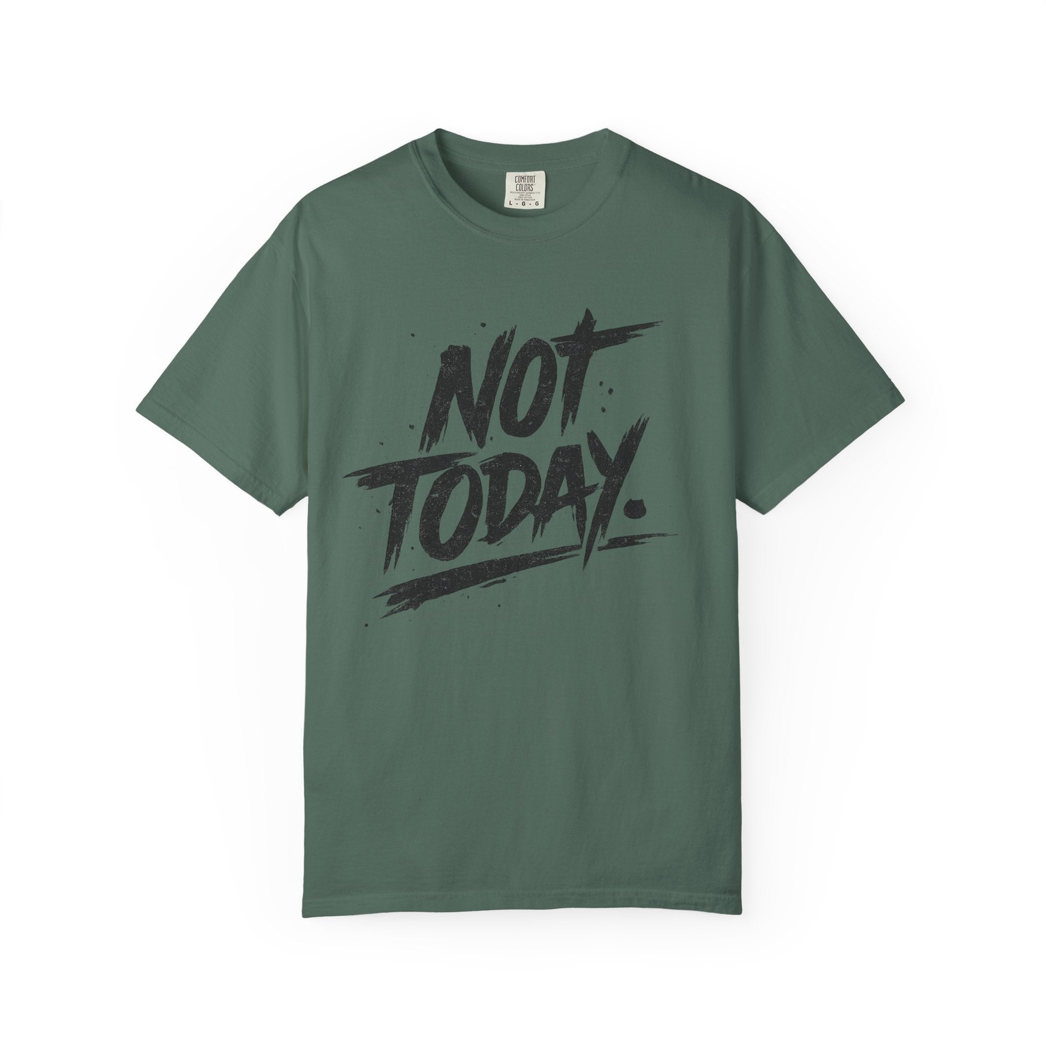 NOT TODAY Graphic T-Shirt