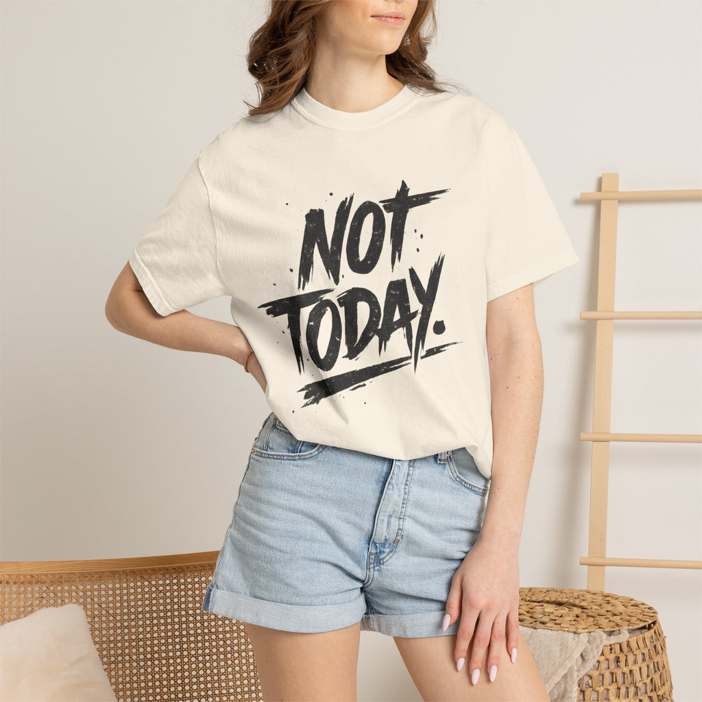 NOT TODAY Graphic T-Shirt