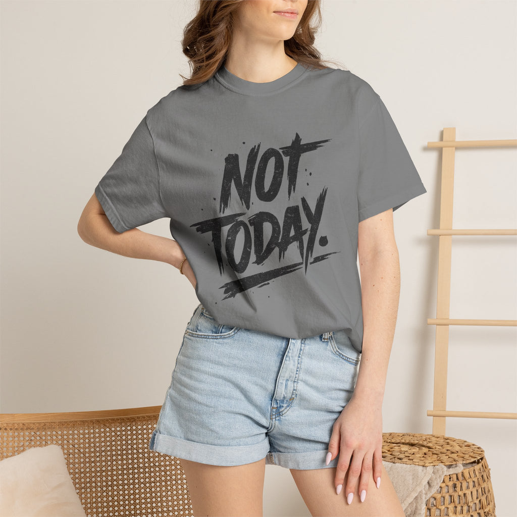 NOT TODAY Graphic T-Shirt