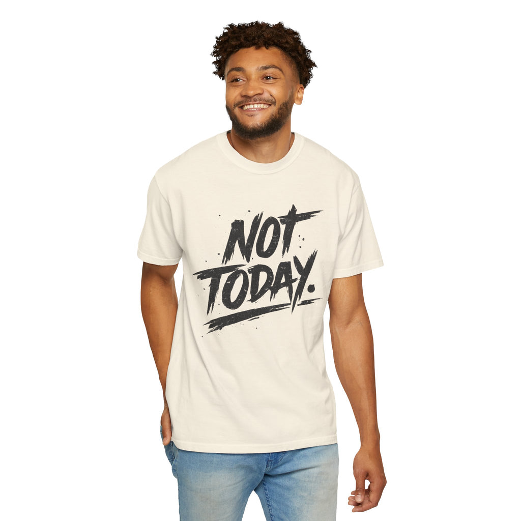 NOT TODAY Graphic T-Shirt