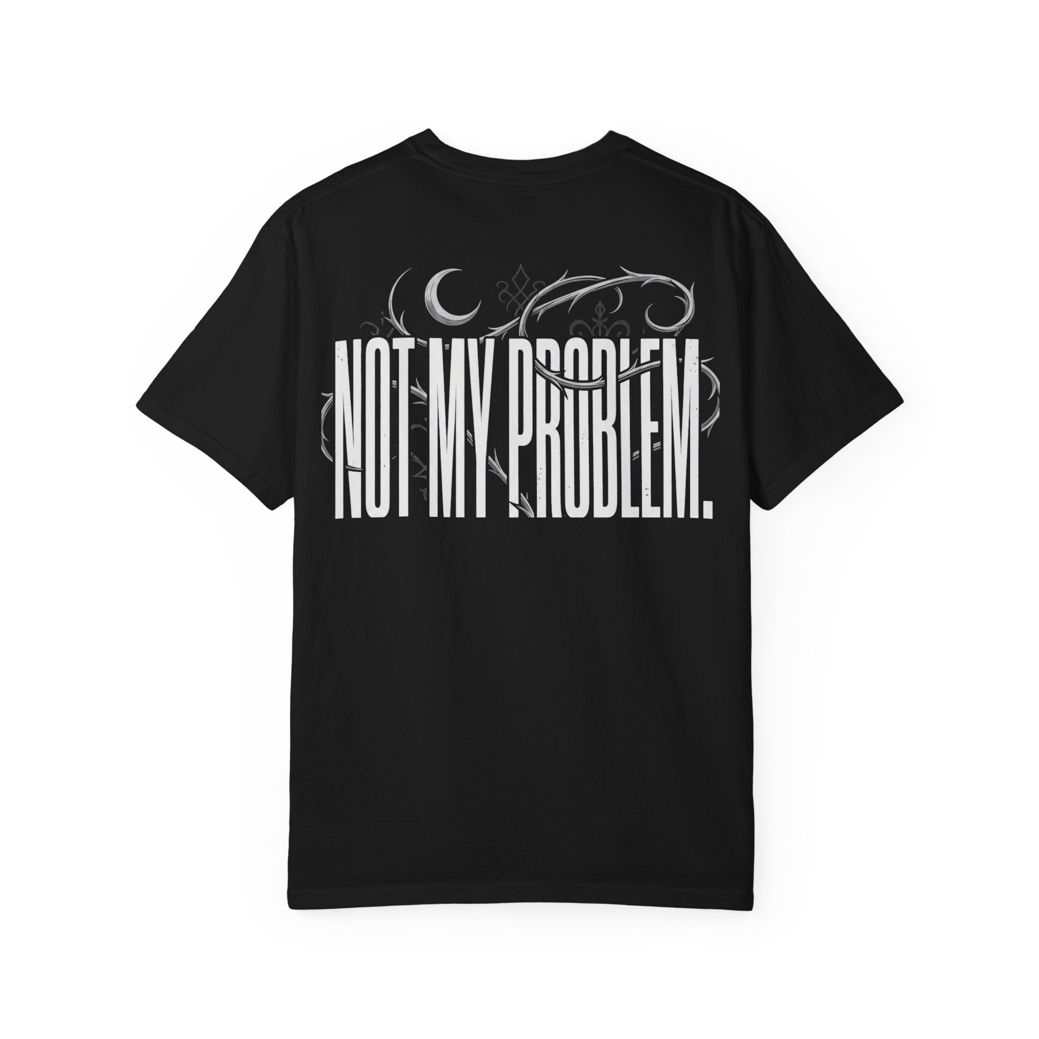 Not My Problem Graphic T-Shirt | Unbothered Wear Streetwear Tee