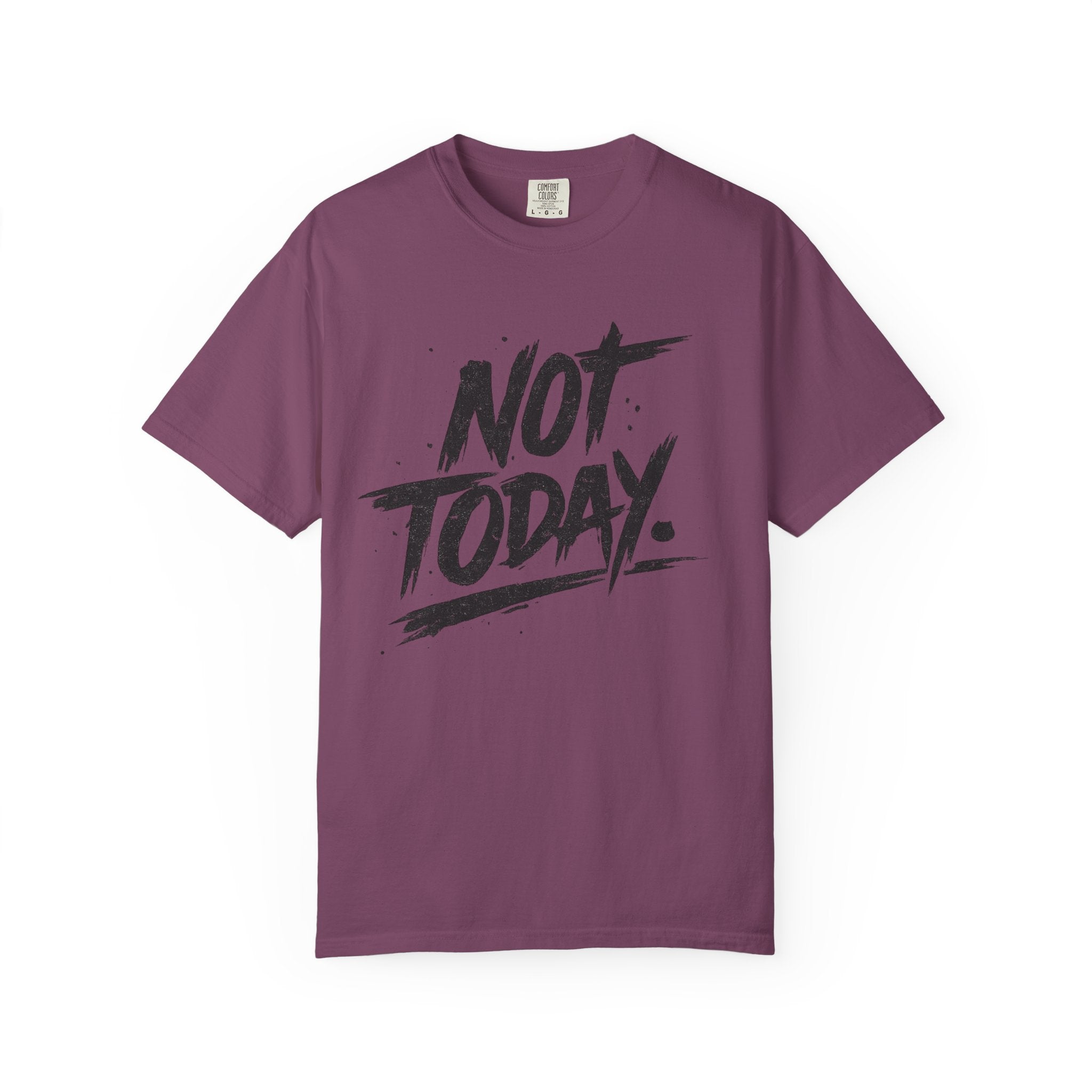 NOT TODAY Graphic T-Shirt