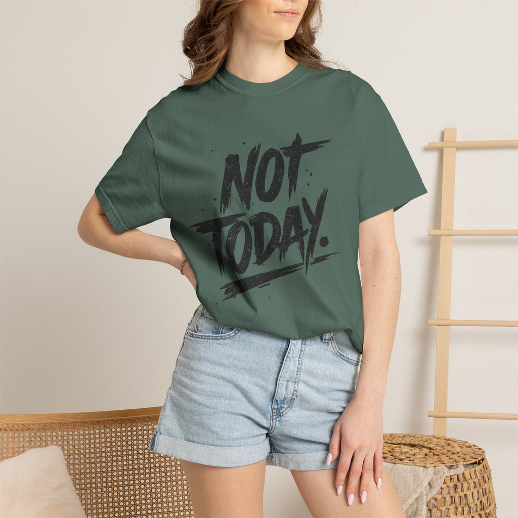 NOT TODAY Graphic T-Shirt