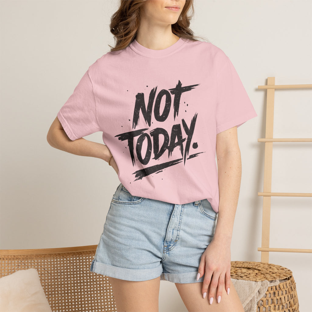 NOT TODAY Graphic T-Shirt