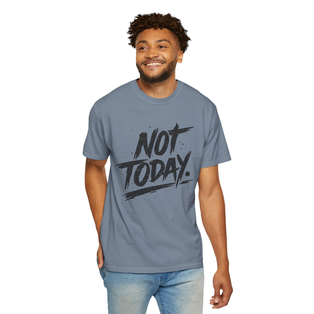 NOT TODAY Graphic T-Shirt