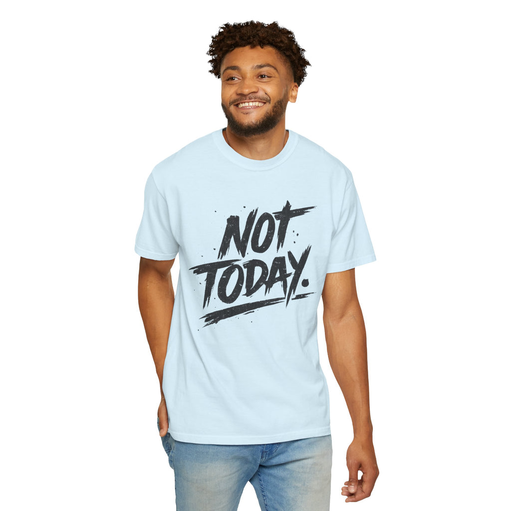 NOT TODAY Graphic T-Shirt