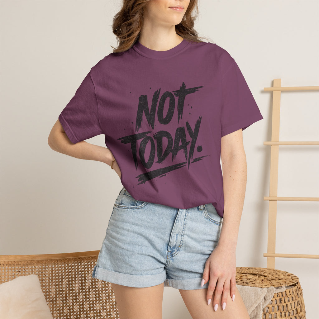 NOT TODAY Graphic T-Shirt