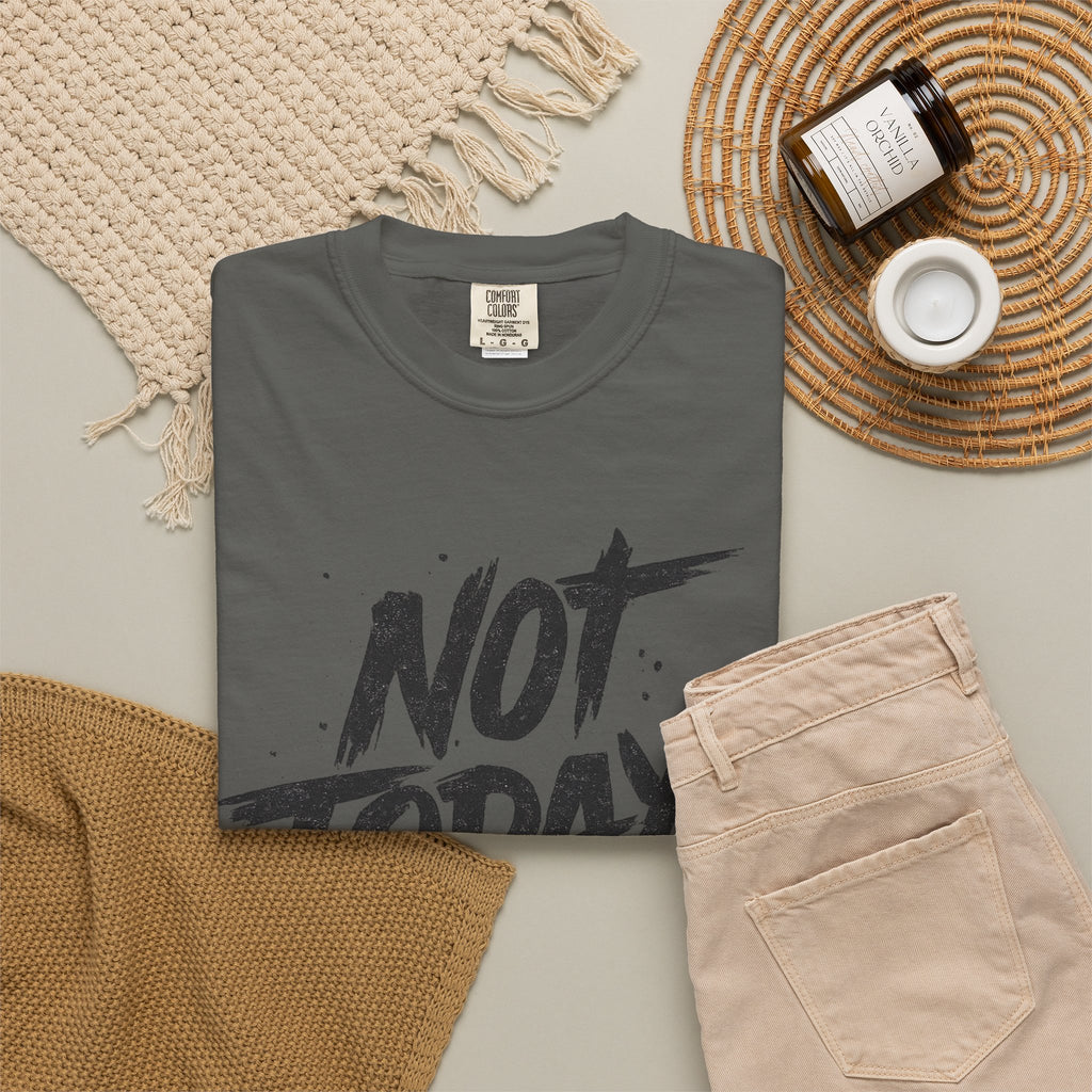 NOT TODAY Graphic T-Shirt
