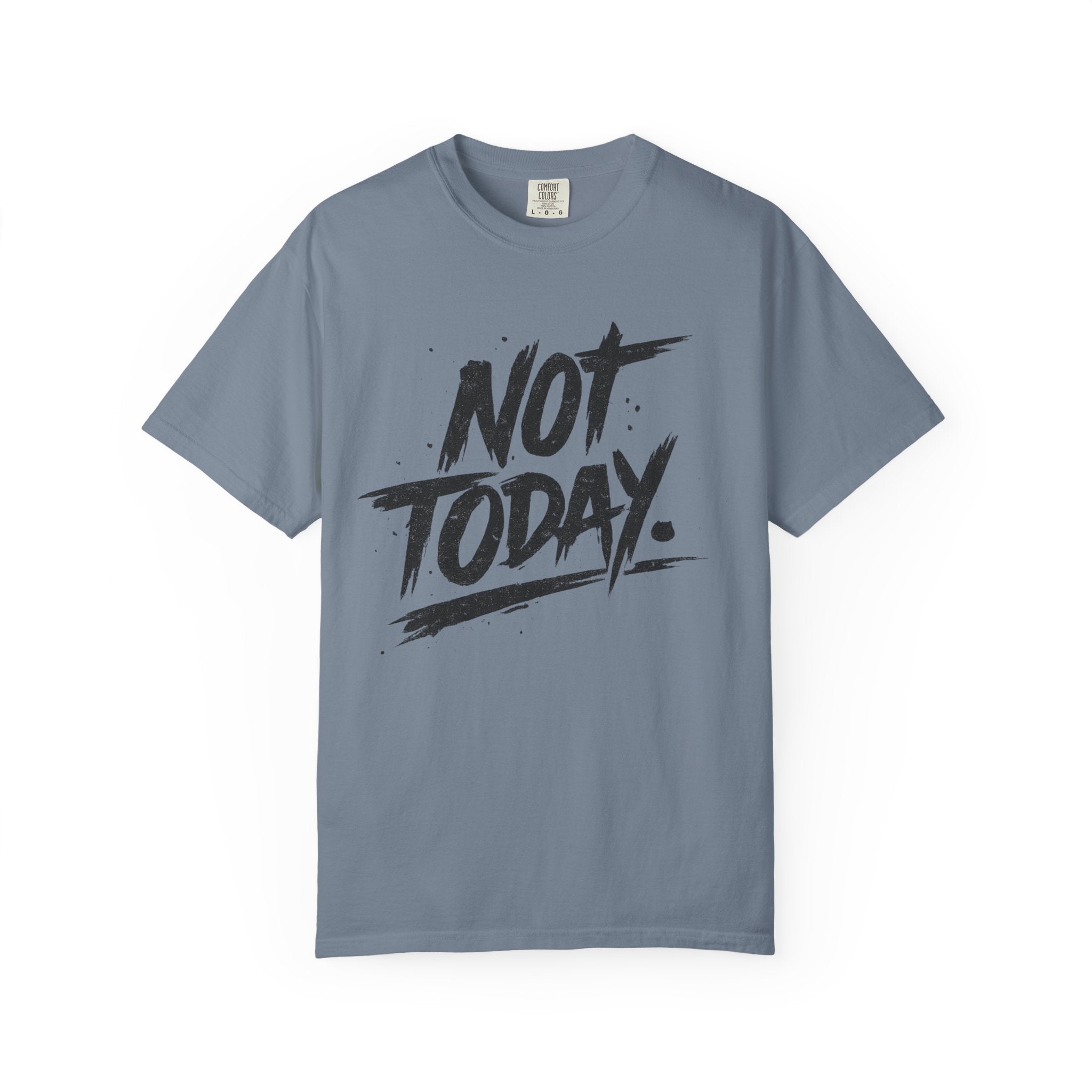 NOT TODAY Graphic T-Shirt