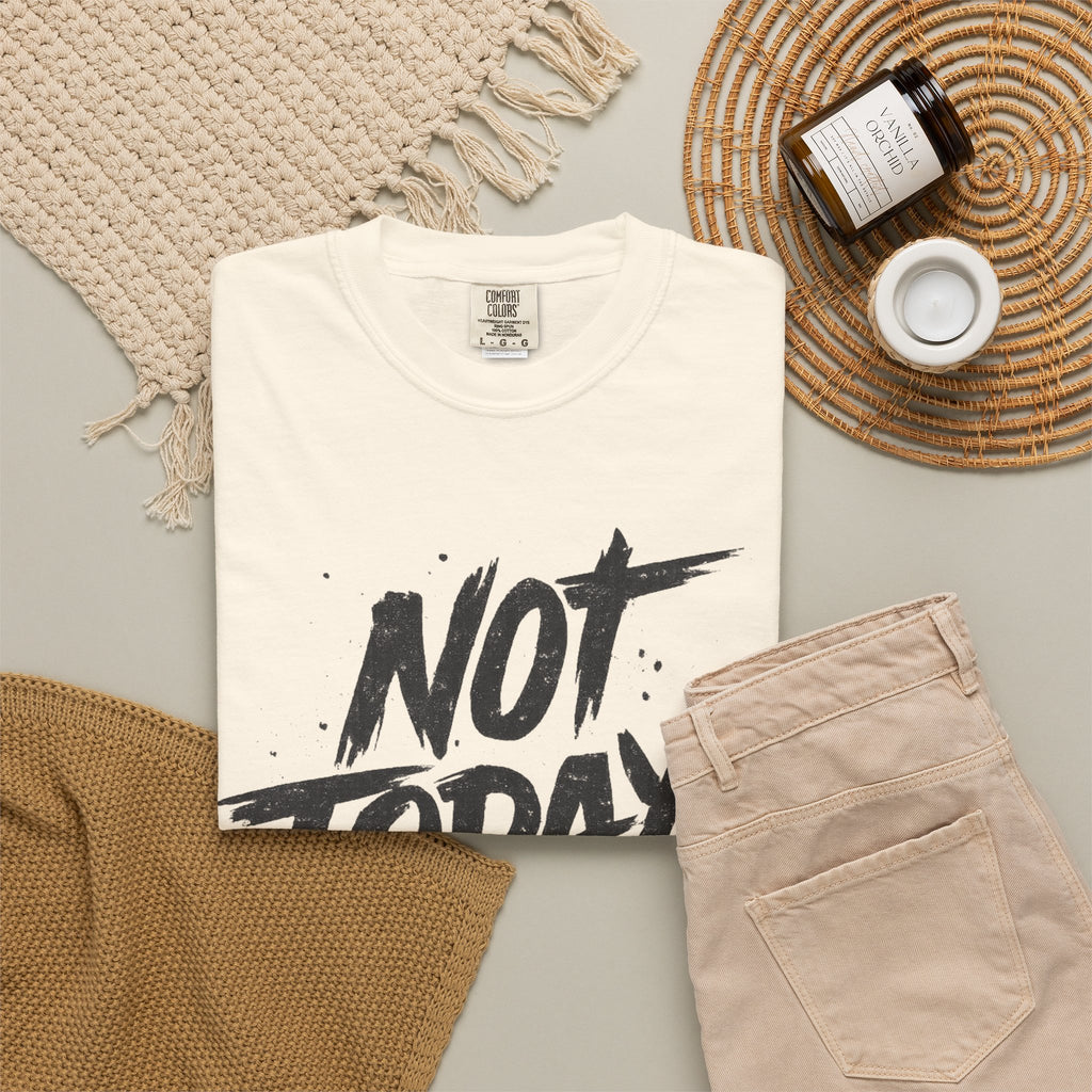 NOT TODAY Graphic T-Shirt