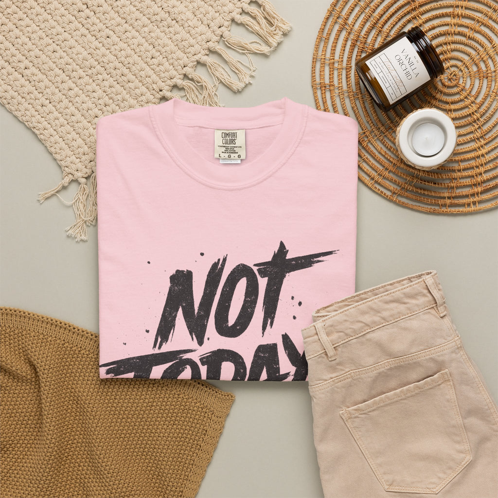 NOT TODAY Graphic T-Shirt