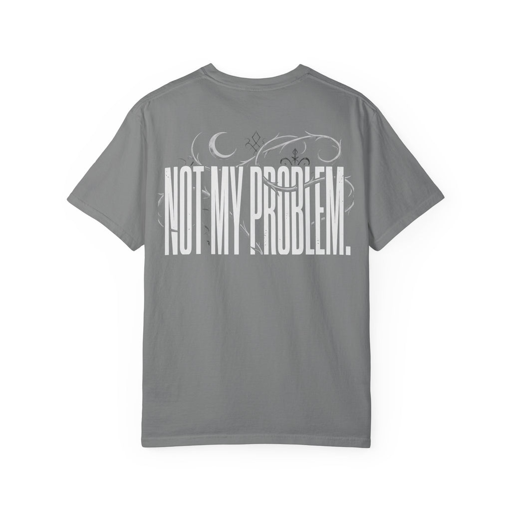 Not My Problem Graphic T-Shirt | Unbothered Wear Streetwear Tee