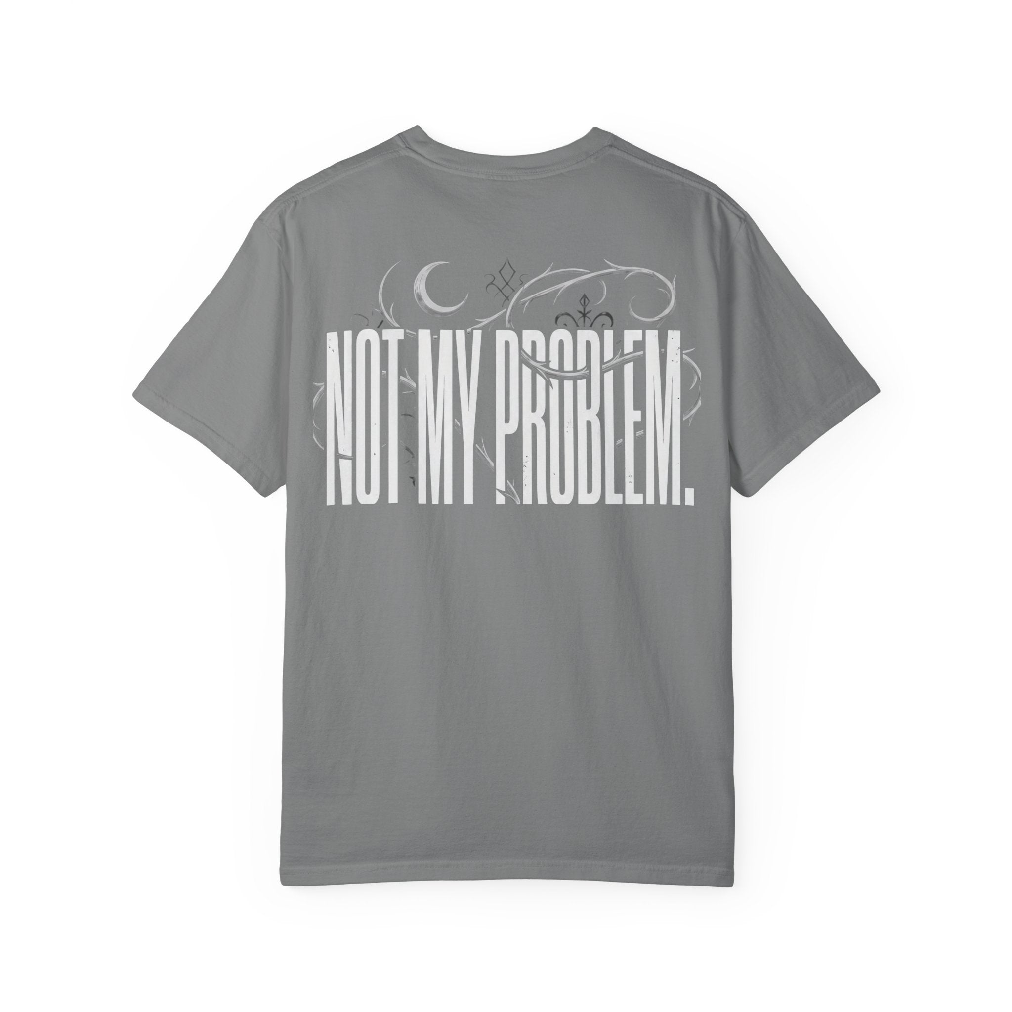 Not My Problem Graphic T-Shirt | Unbothered Wear Streetwear Tee