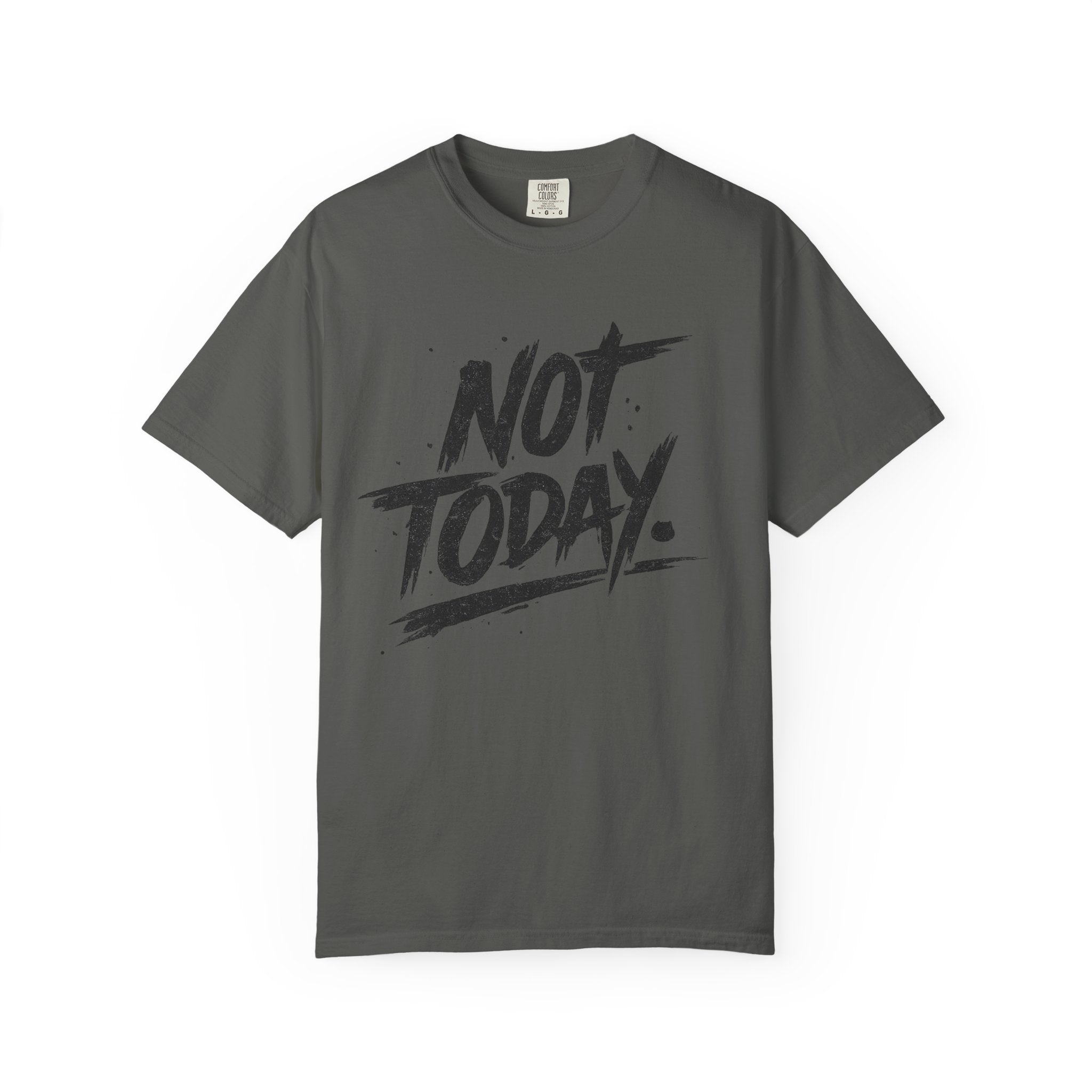 NOT TODAY Graphic T-Shirt
