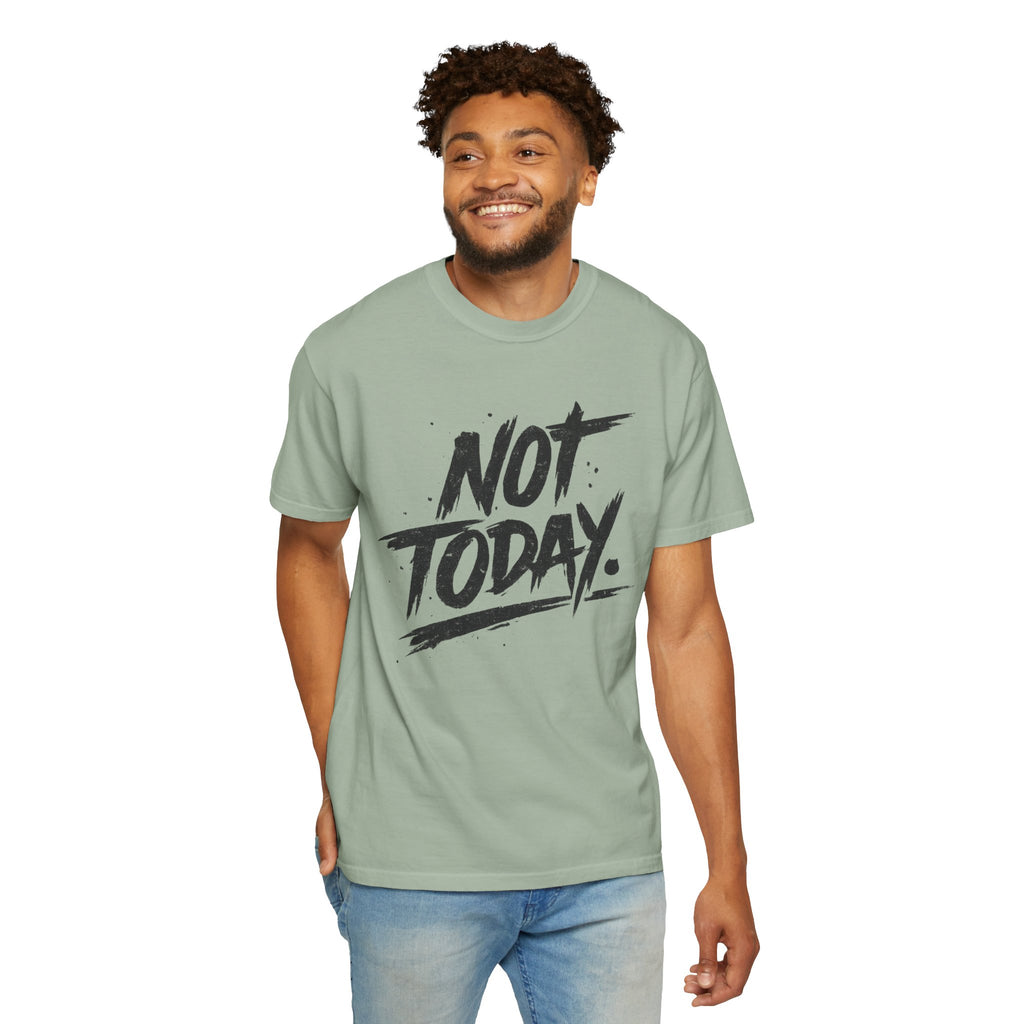 NOT TODAY Graphic T-Shirt