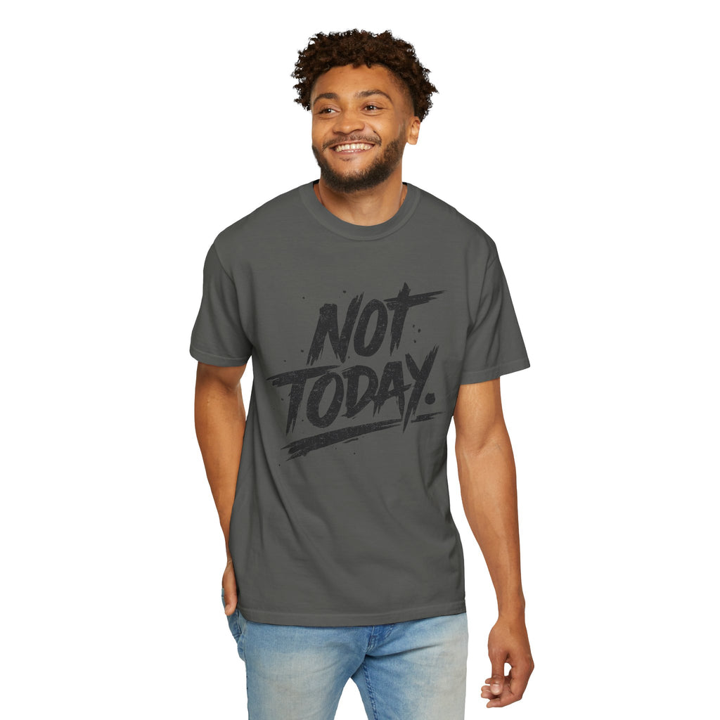 NOT TODAY Graphic T-Shirt