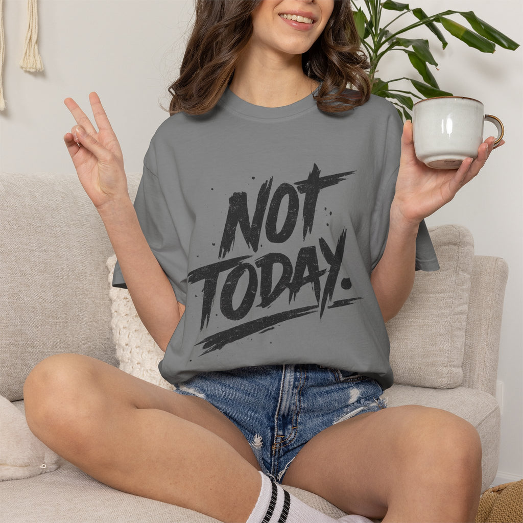 NOT TODAY Graphic T-Shirt