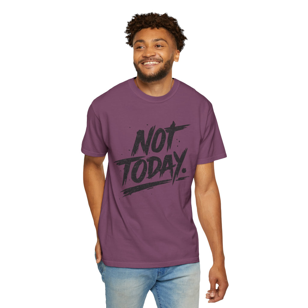NOT TODAY Graphic T-Shirt