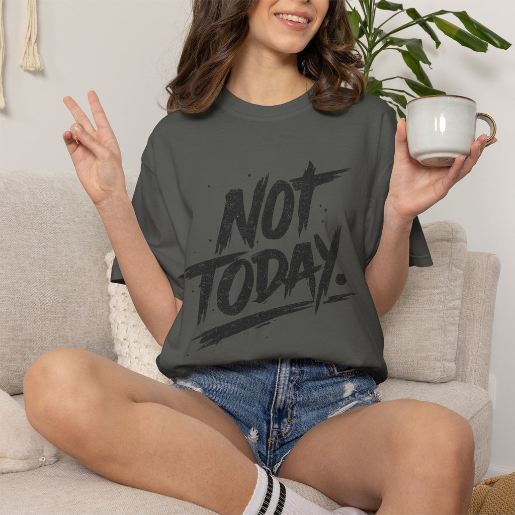 NOT TODAY Graphic T-Shirt
