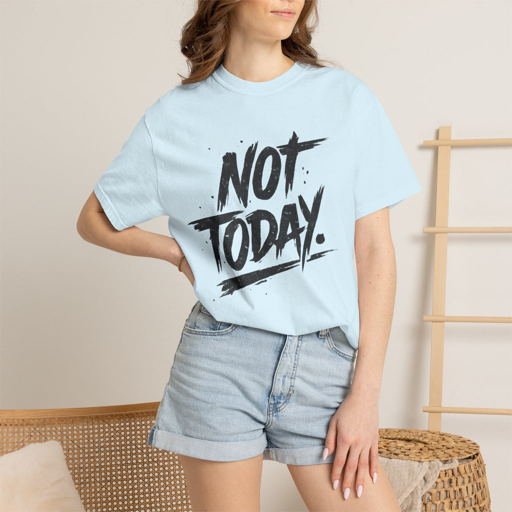NOT TODAY Graphic T-Shirt