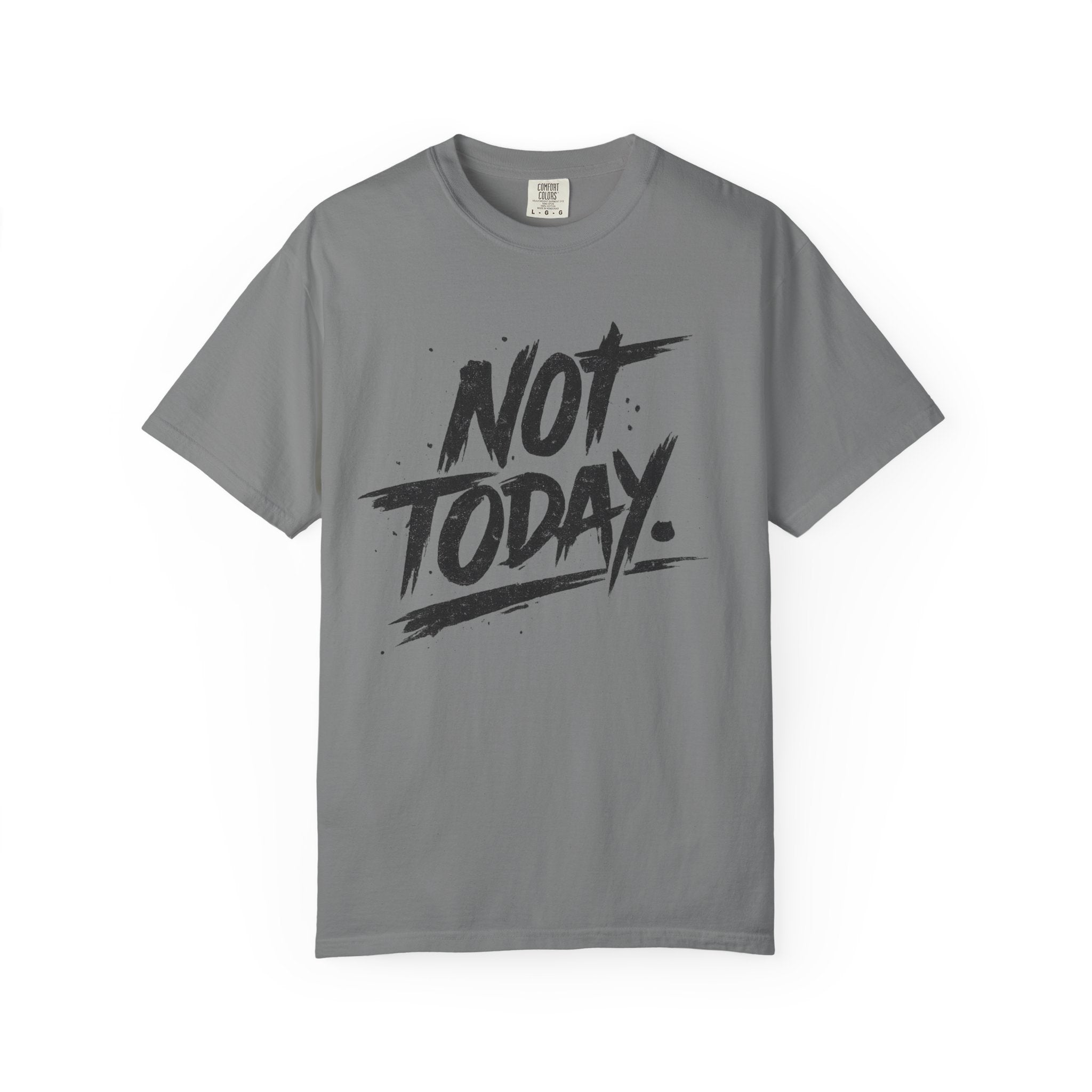 NOT TODAY Graphic T-Shirt