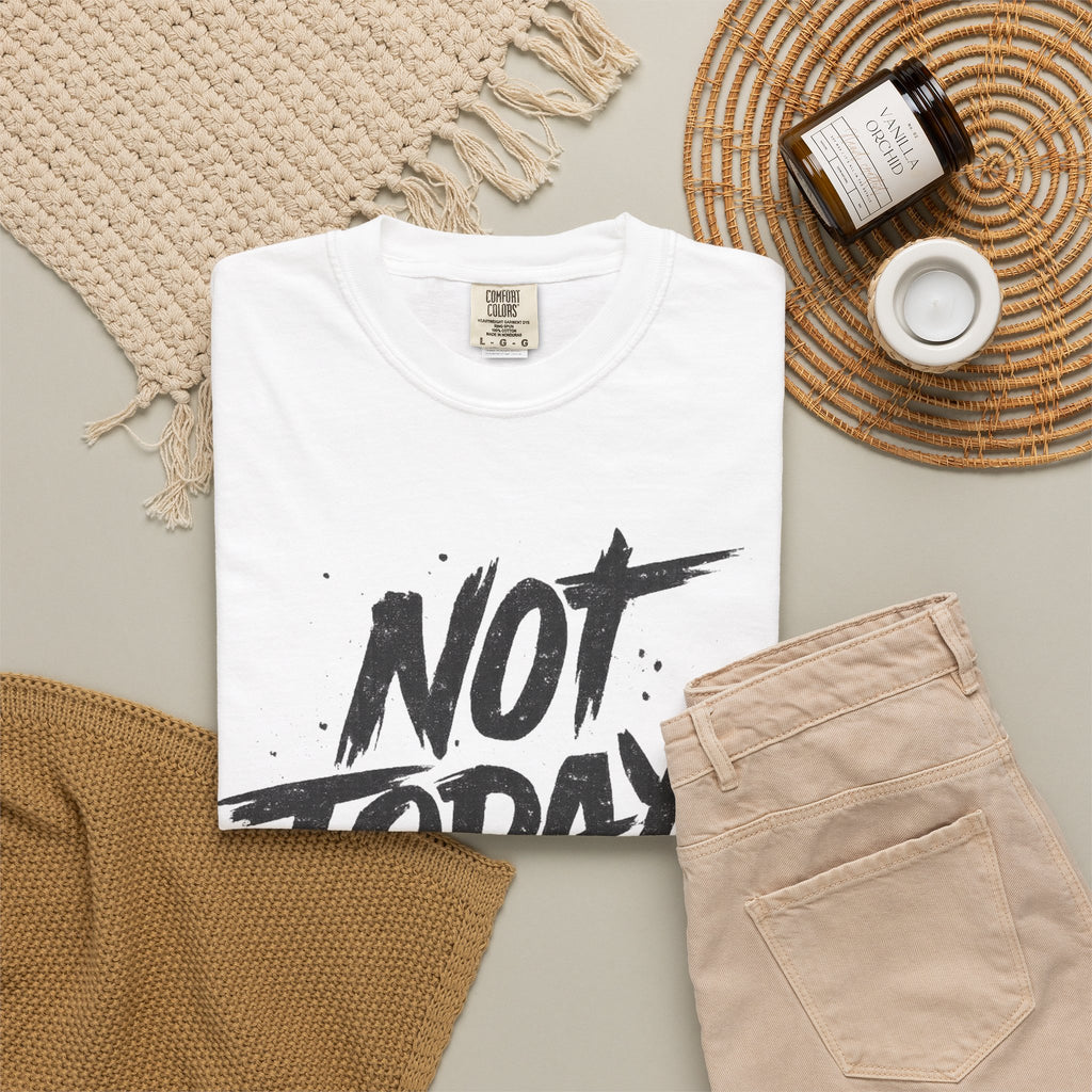 NOT TODAY Graphic T-Shirt