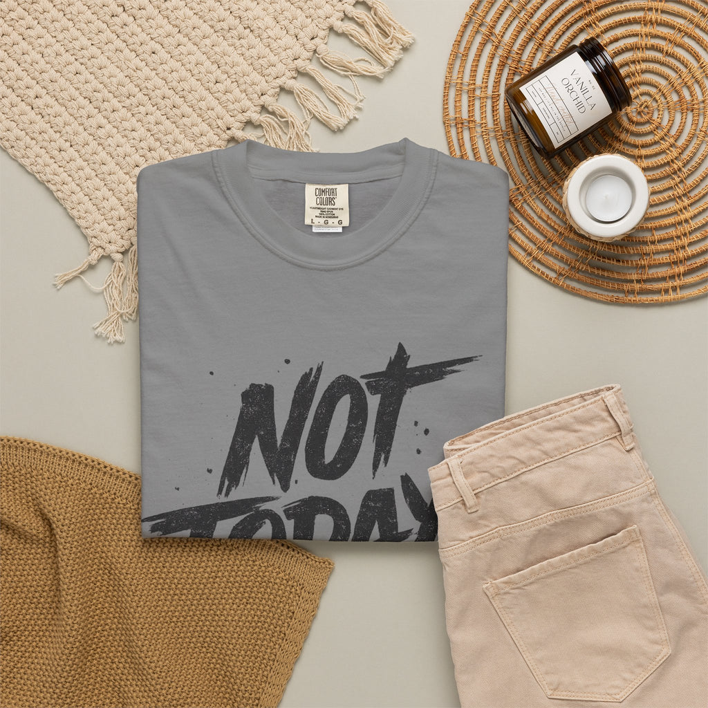 NOT TODAY Graphic T-Shirt